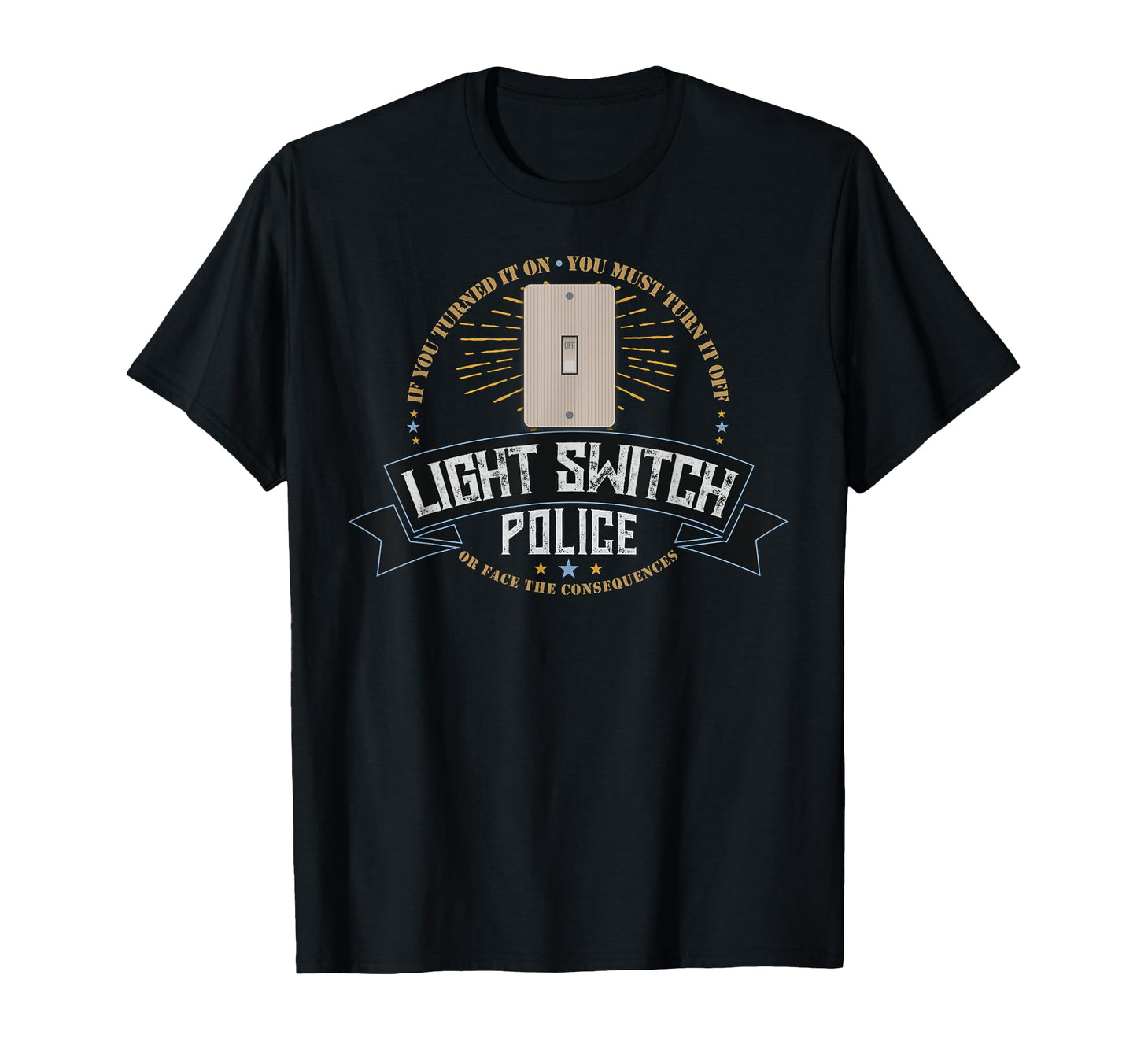 Light Switch Police Dad Or Mom Funny T-Shirt - Custom Art Print Unisex - T-Shirt, Sweatshirt, Hoodie