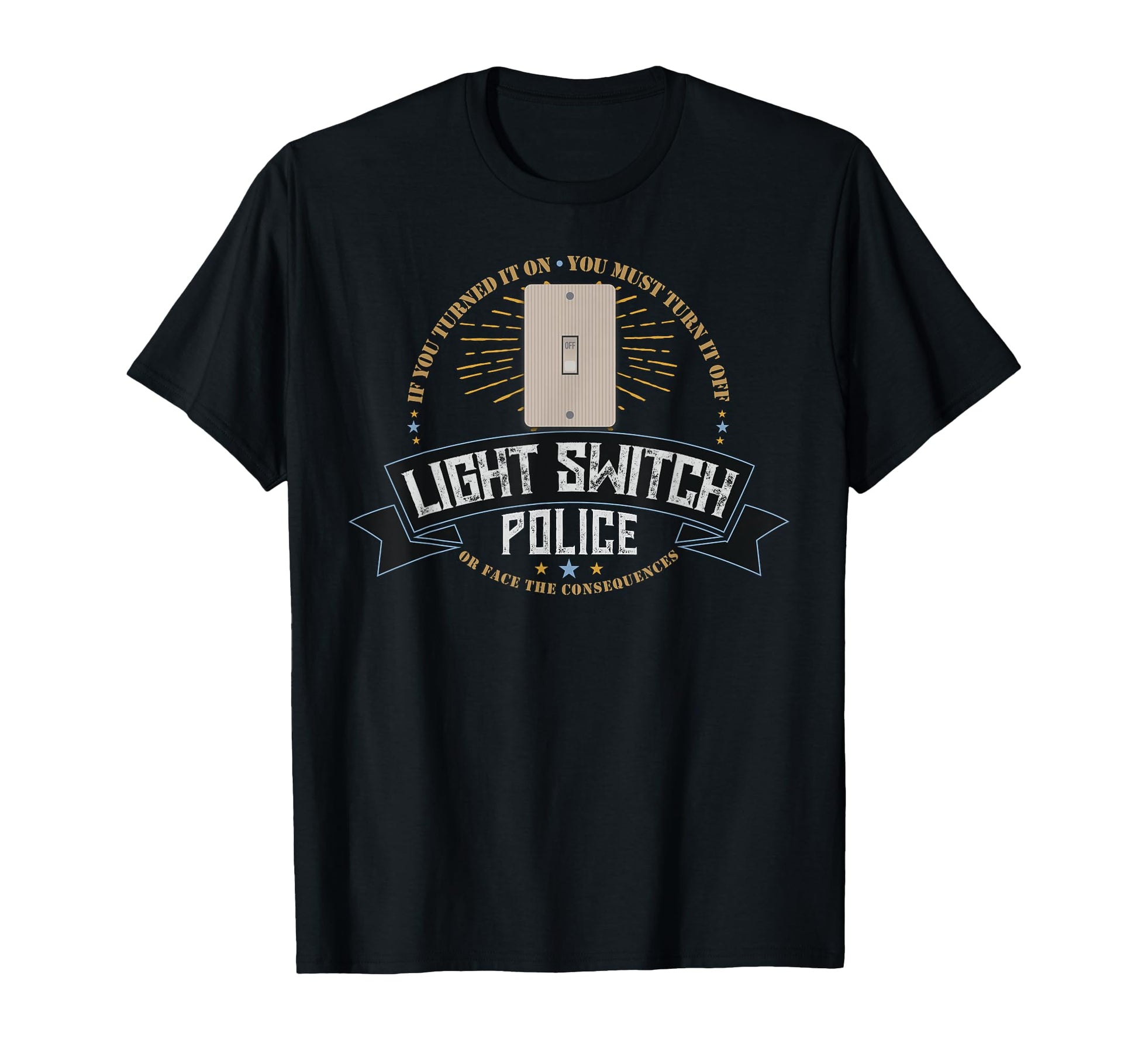 Light Switch Police Dad Or Mom Funny T-Shirt - Custom Art Print Unisex - T-Shirt, Sweatshirt, Hoodie