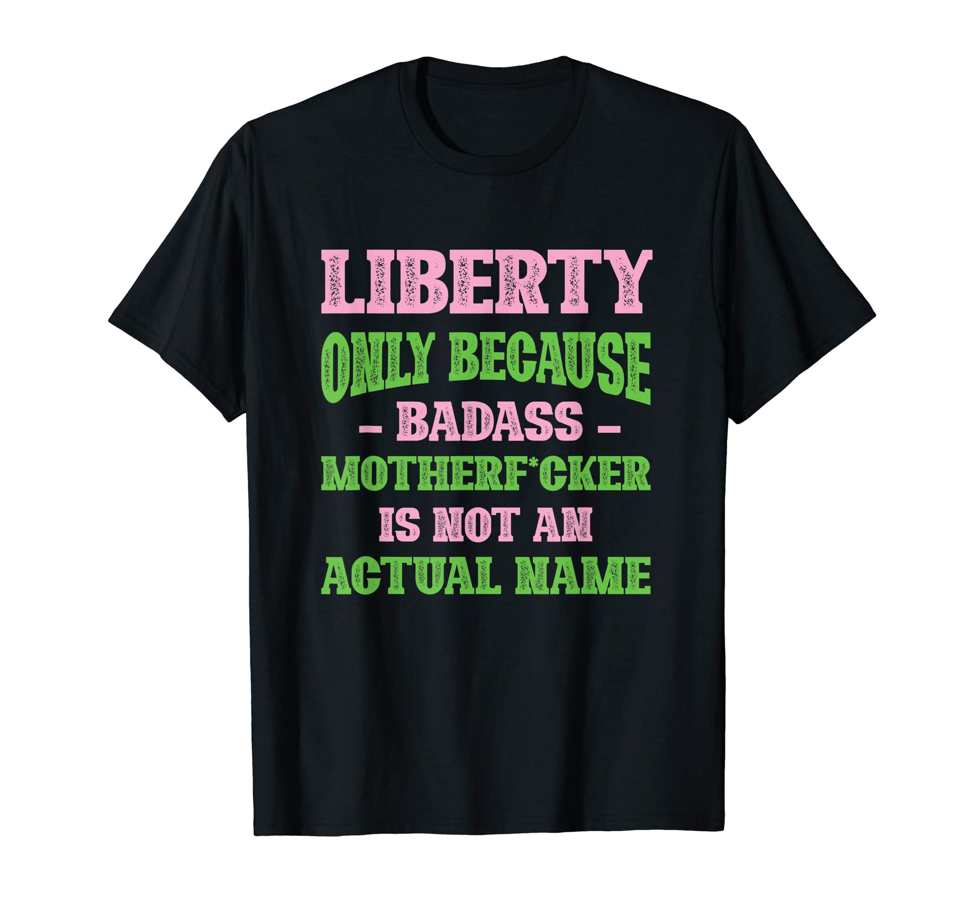Badass Liberty Name Unique Nickname Quirky T-Shirt - Unique Graphic Unisex - T-Shirt, Sweatshirt, Hoodie