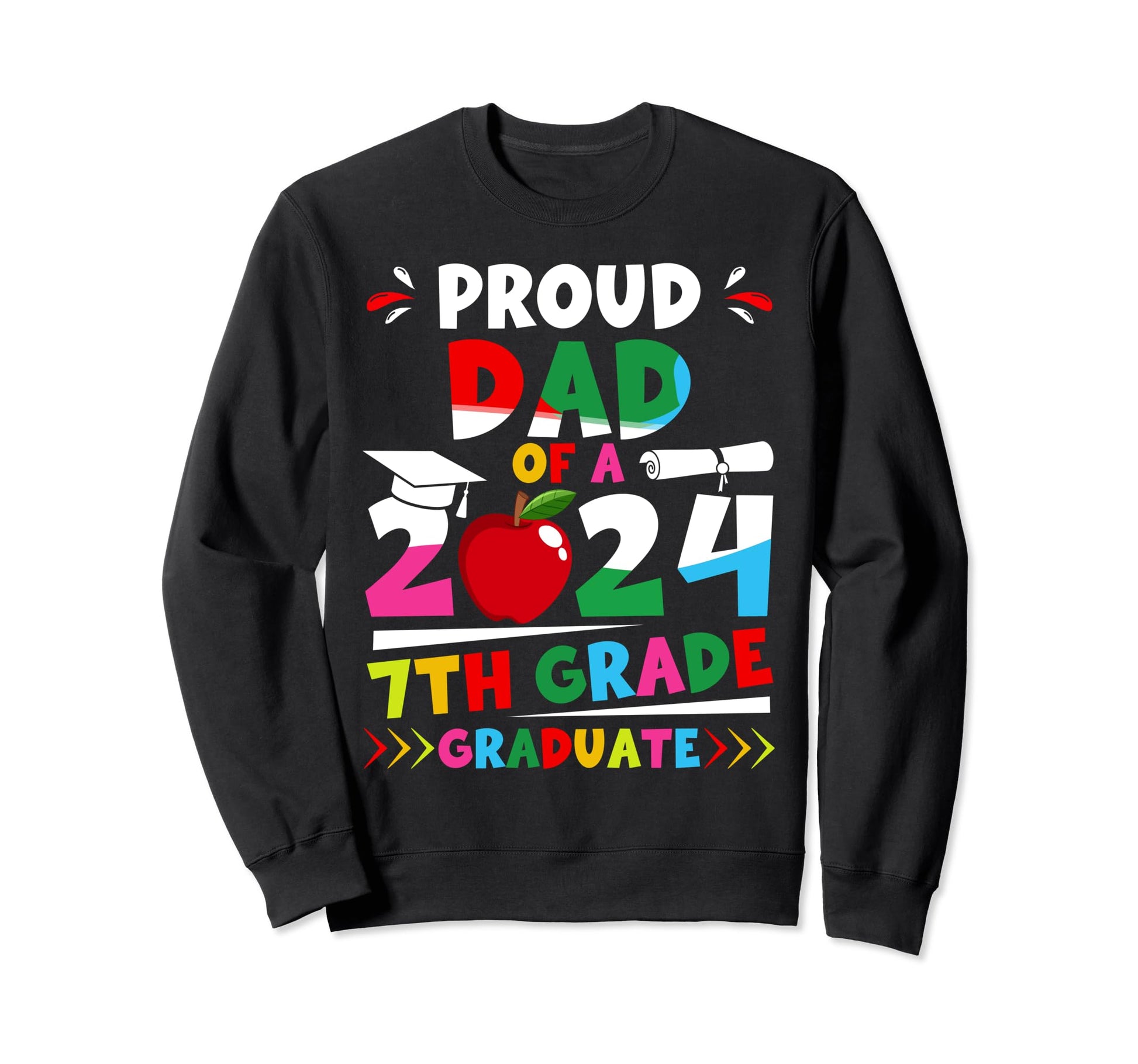 Proud Dad 2024 7Th Grade Graduate Sweatshirt - Unique Graphic Men Women - T-Shirt, Sweatshirt, Hoodie