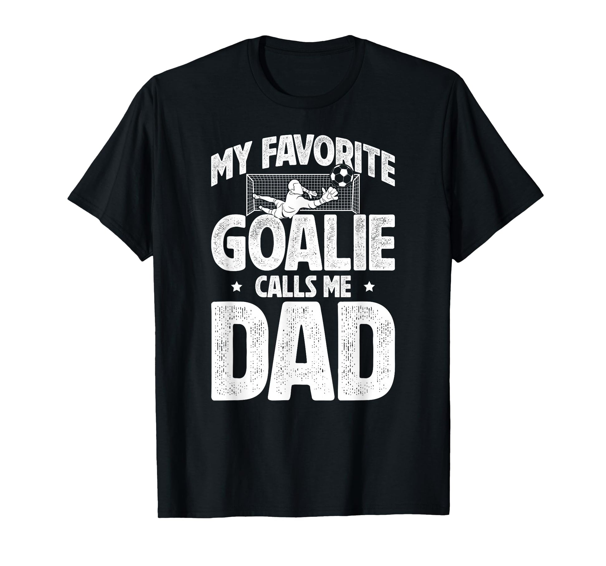 My Favorite Soccer Goalie Dad Soccer T-Shirt - Streetwear Style Unisex - T-Shirt, Sweatshirt, Hoodie