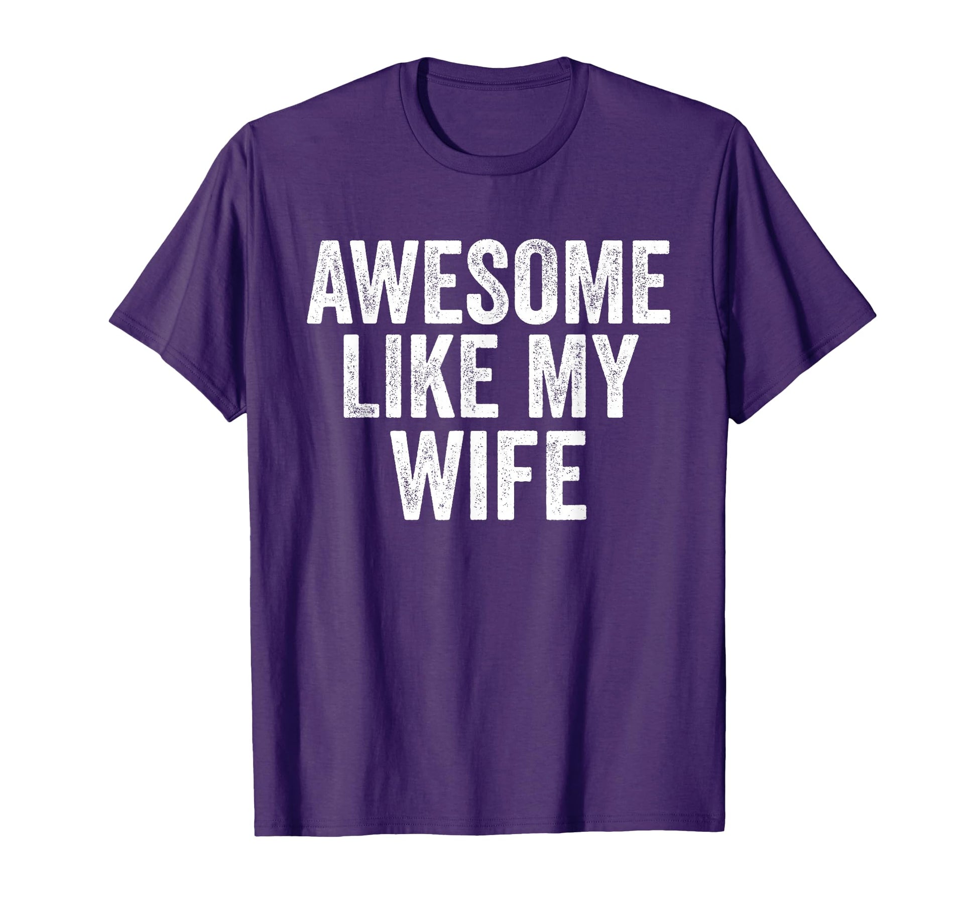 Awesome Like My Wife Unique T-Shirt - Casual Everyday Wear Men Women - T-Shirt, Sweatshirt, Hoodie