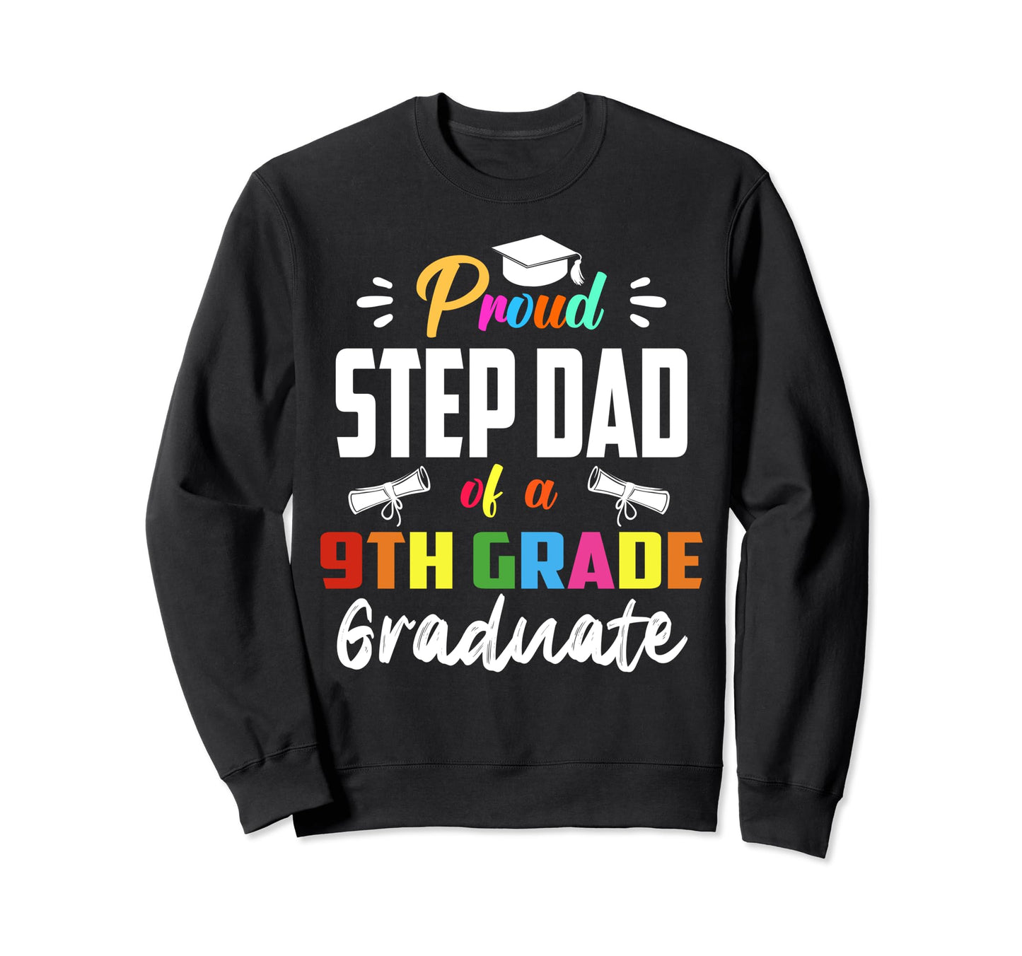 Proud Step Dad 9Th Grade Graduate Sweatshirt - Minimalist Print for Adults - T-Shirt, Sweatshirt, Hoodie