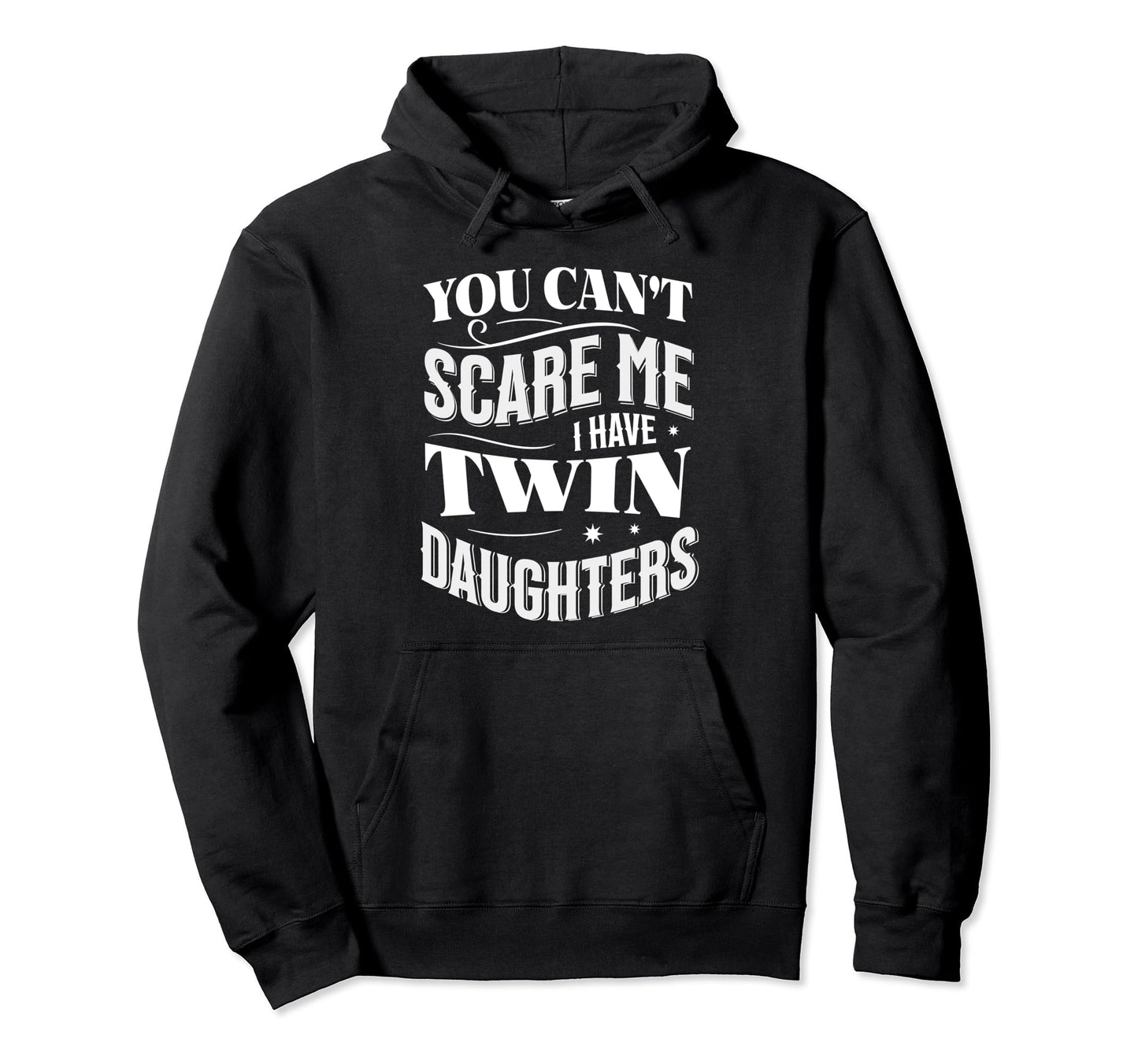 You Cant Scare Me I Have Twin Hoodie - Casual Everyday Wear Unisex - T-Shirt, Sweatshirt, Hoodie
