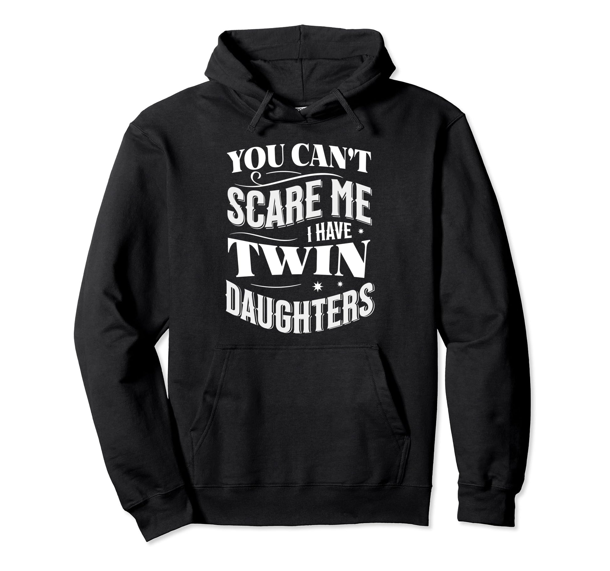 You Cant Scare Me I Have Twin Hoodie - Casual Everyday Wear Unisex - T-Shirt, Sweatshirt, Hoodie
