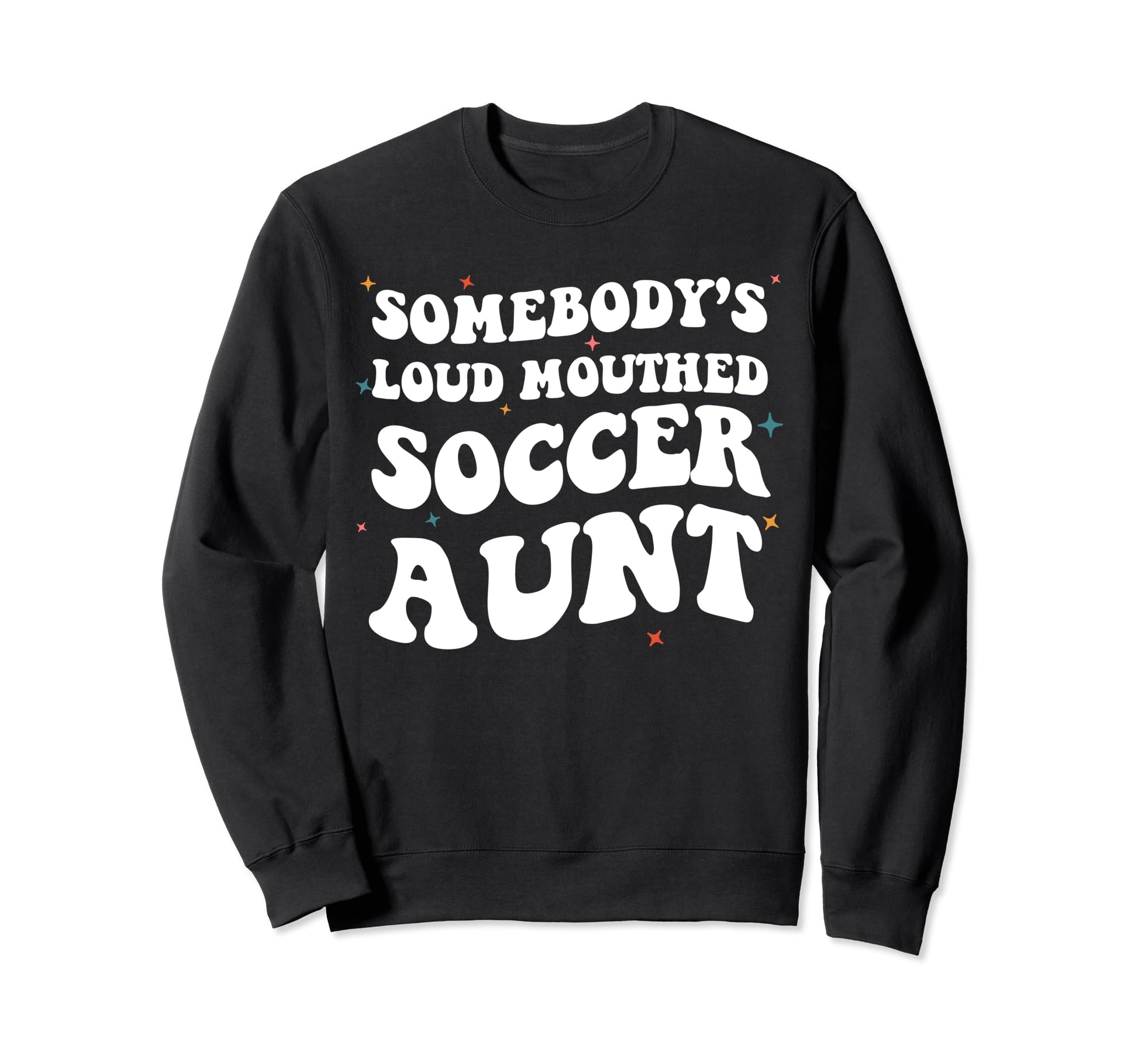 Somebodys Loud Mouthed Soccer Sweatshirt - Fun Novelty Design Men Women - T-Shirt, Sweatshirt, Hoodie