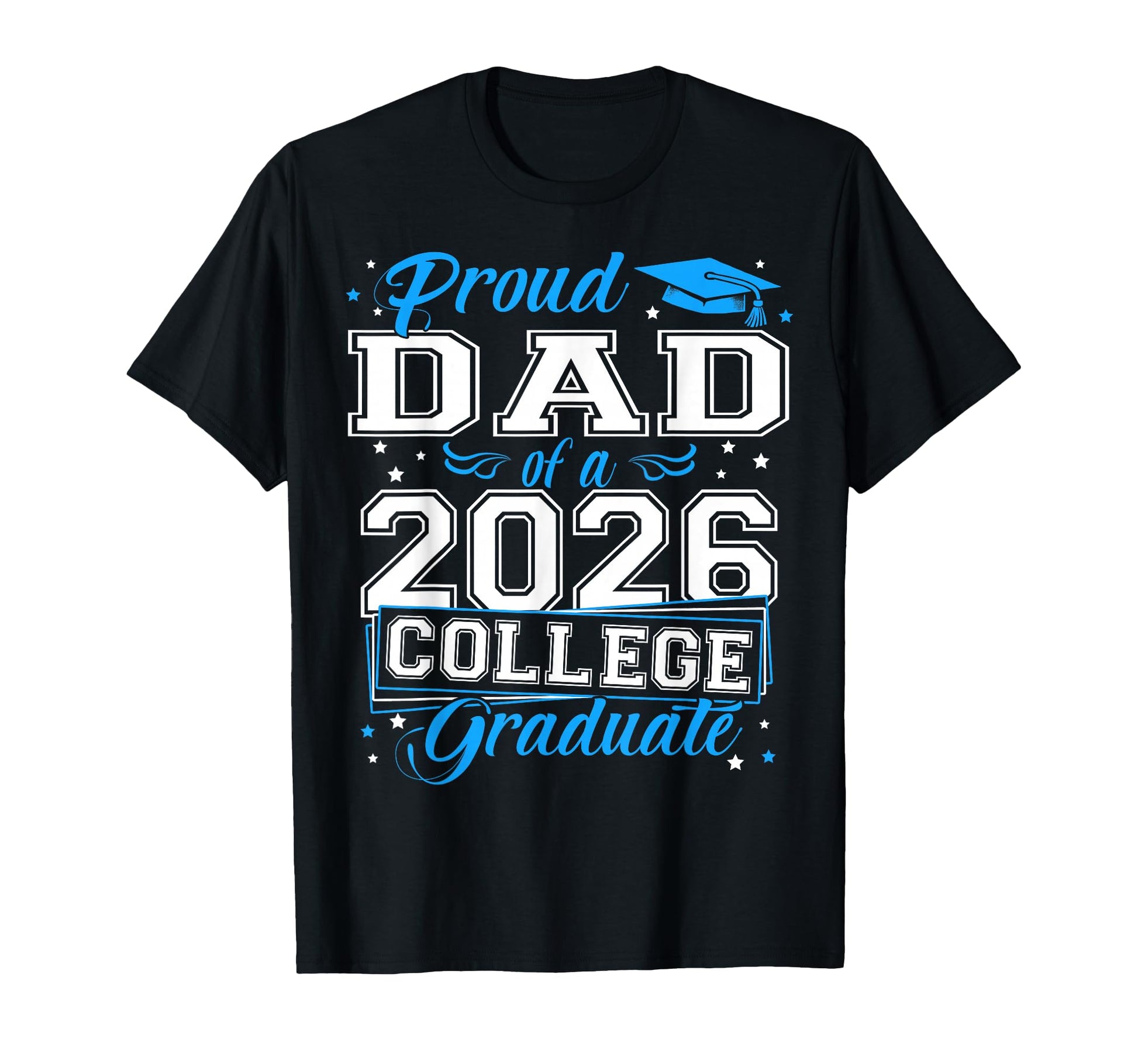 Proud Dad 2026 Graduate College Graduation T-Shirt - Novelty Apparel Unisex - T-Shirt, Sweatshirt, Hoodie
