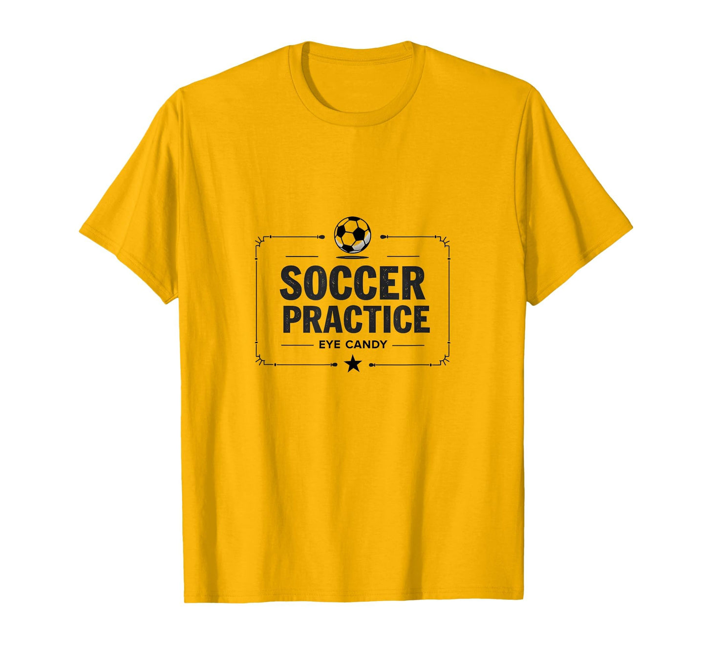 Soccer Practice Eye Candy Funny Mom T-Shirt - Fun Novelty Design Men Women - T-Shirt, Sweatshirt, Hoodie