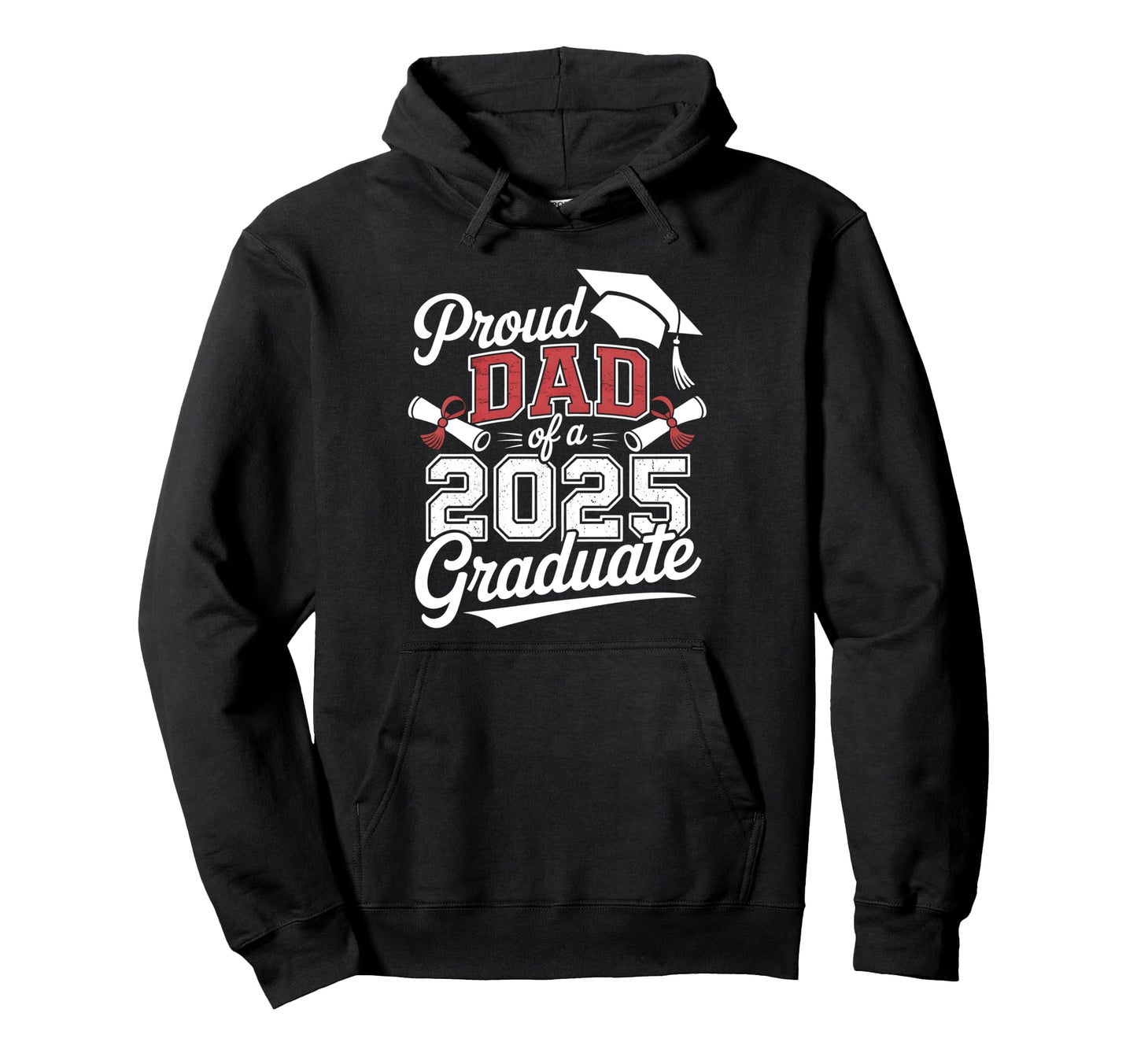 Proud Dad 2025 Graduate Dad Hoodie - Fun Novelty Design Men Women - T-Shirt, Sweatshirt, Hoodie