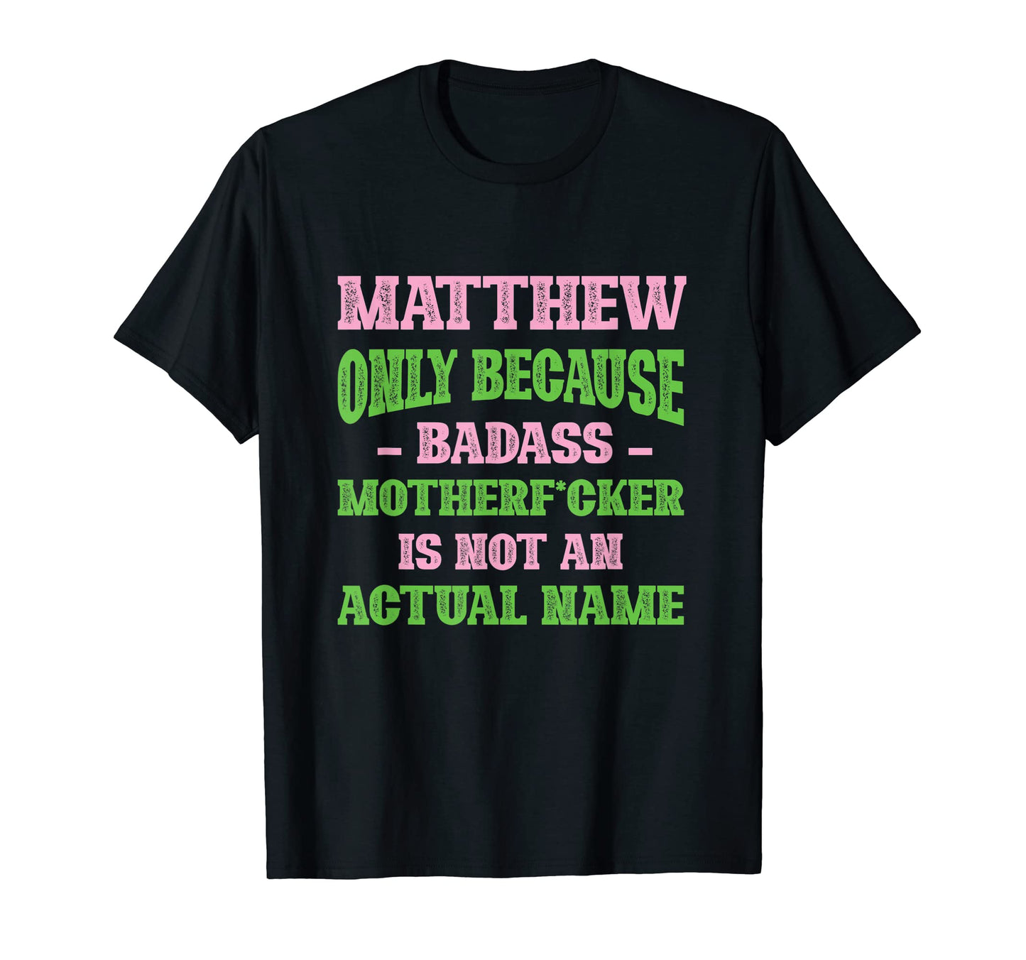 Badass Matthew Name Unique T-Shirt - Casual Everyday Wear for Adults - T-Shirt, Sweatshirt, Hoodie