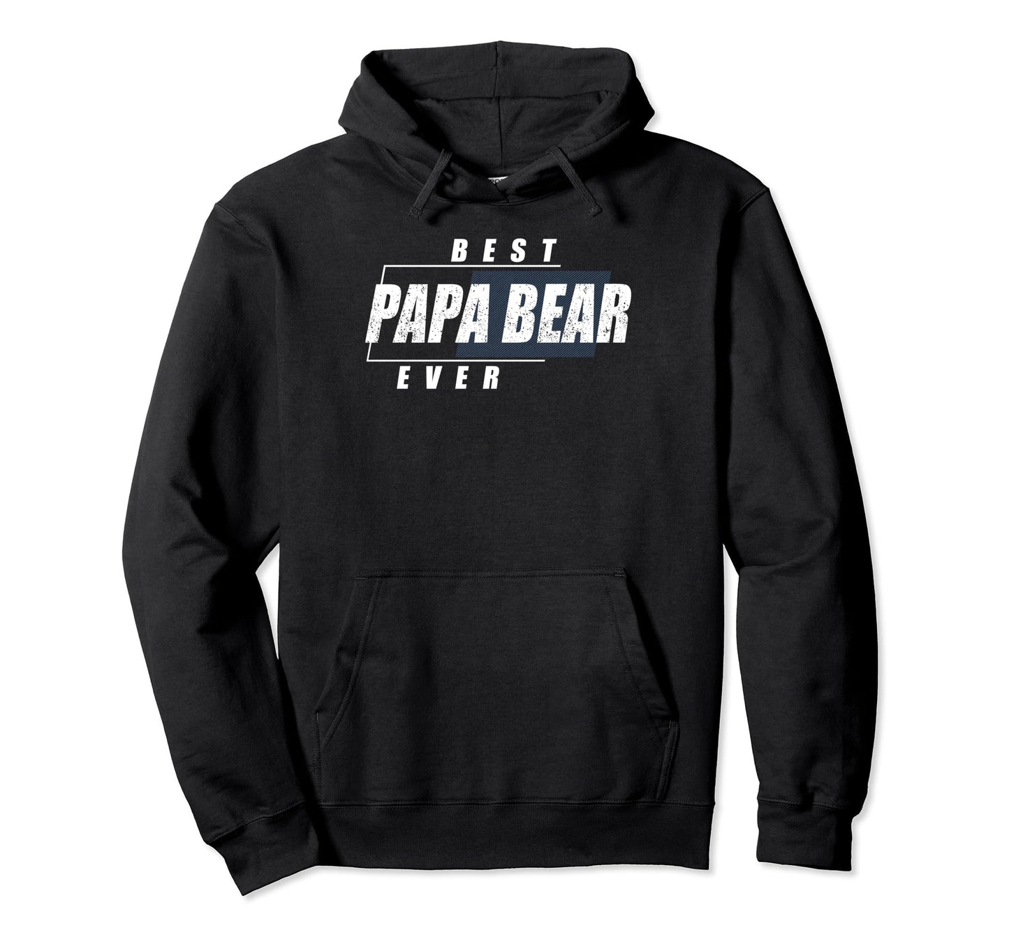 Best Papa Bear Ever Birthday Papa Bear Hoodie - Novelty Apparel for Adults - T-Shirt, Sweatshirt, Hoodie