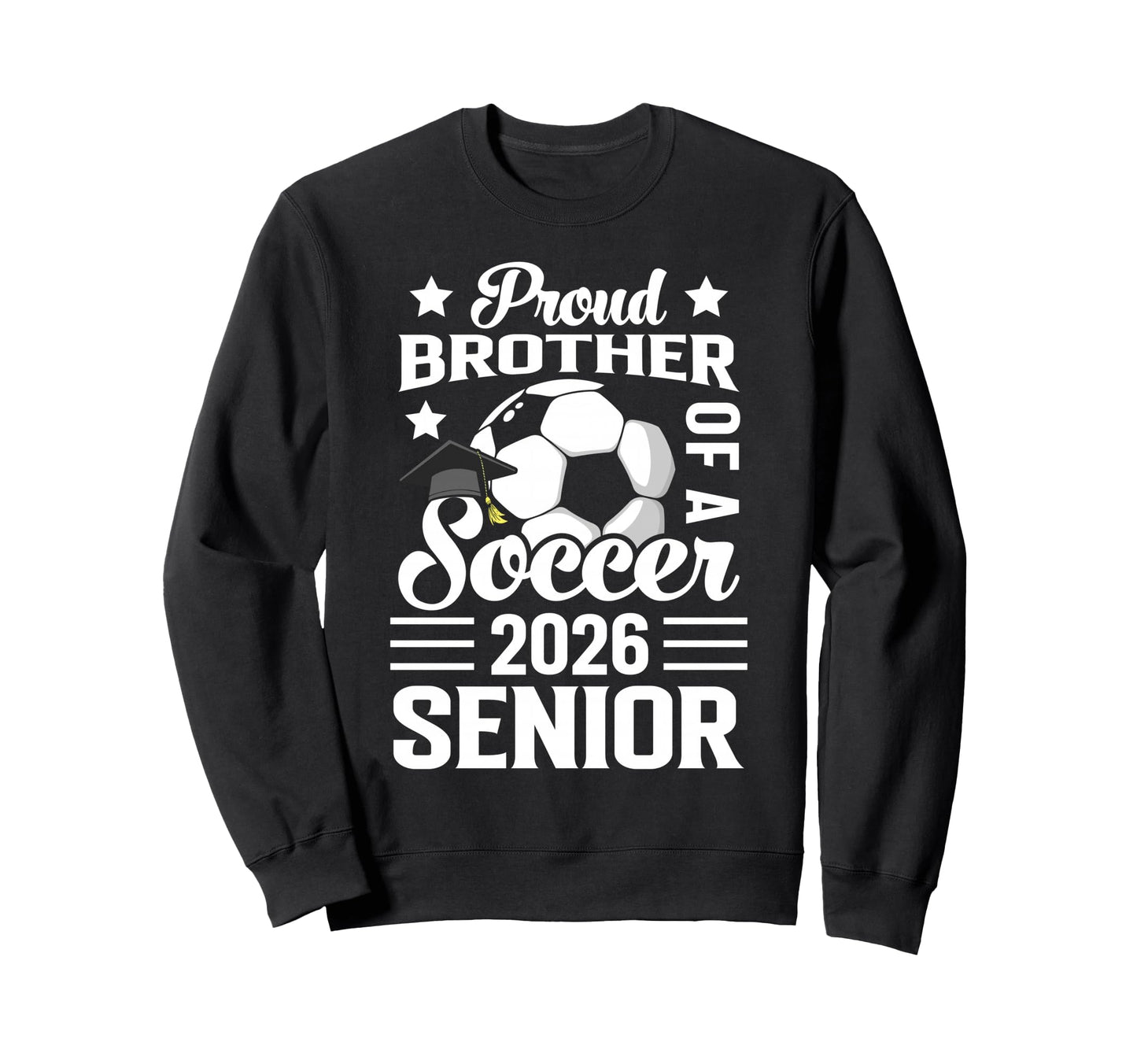 Proud Brother Soccer Senior 2026 Sweatshirt - Graphic Print Men Women - T-Shirt, Sweatshirt, Hoodie