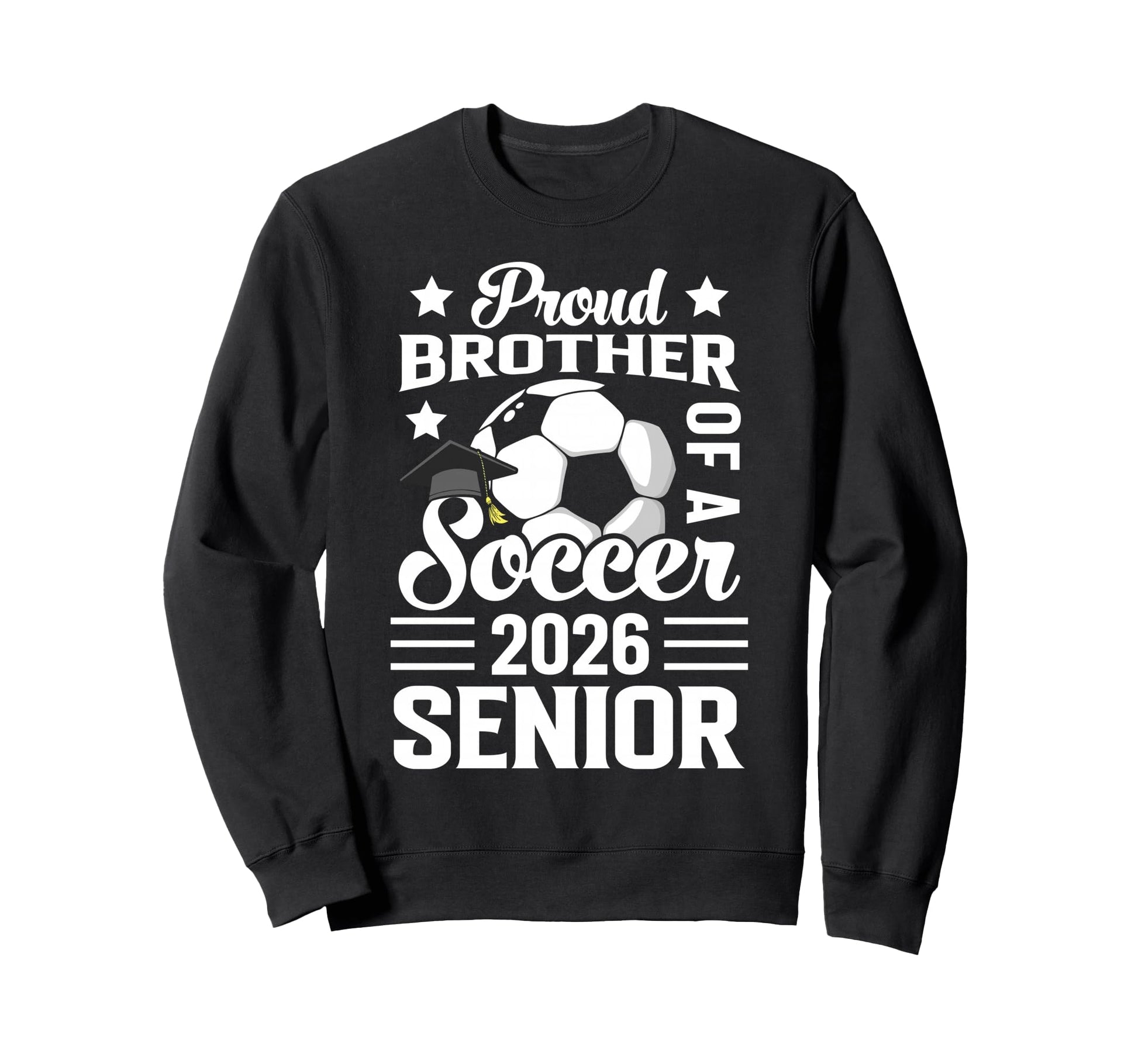 Proud Brother Soccer Senior 2026 Sweatshirt - Graphic Print Men Women - T-Shirt, Sweatshirt, Hoodie