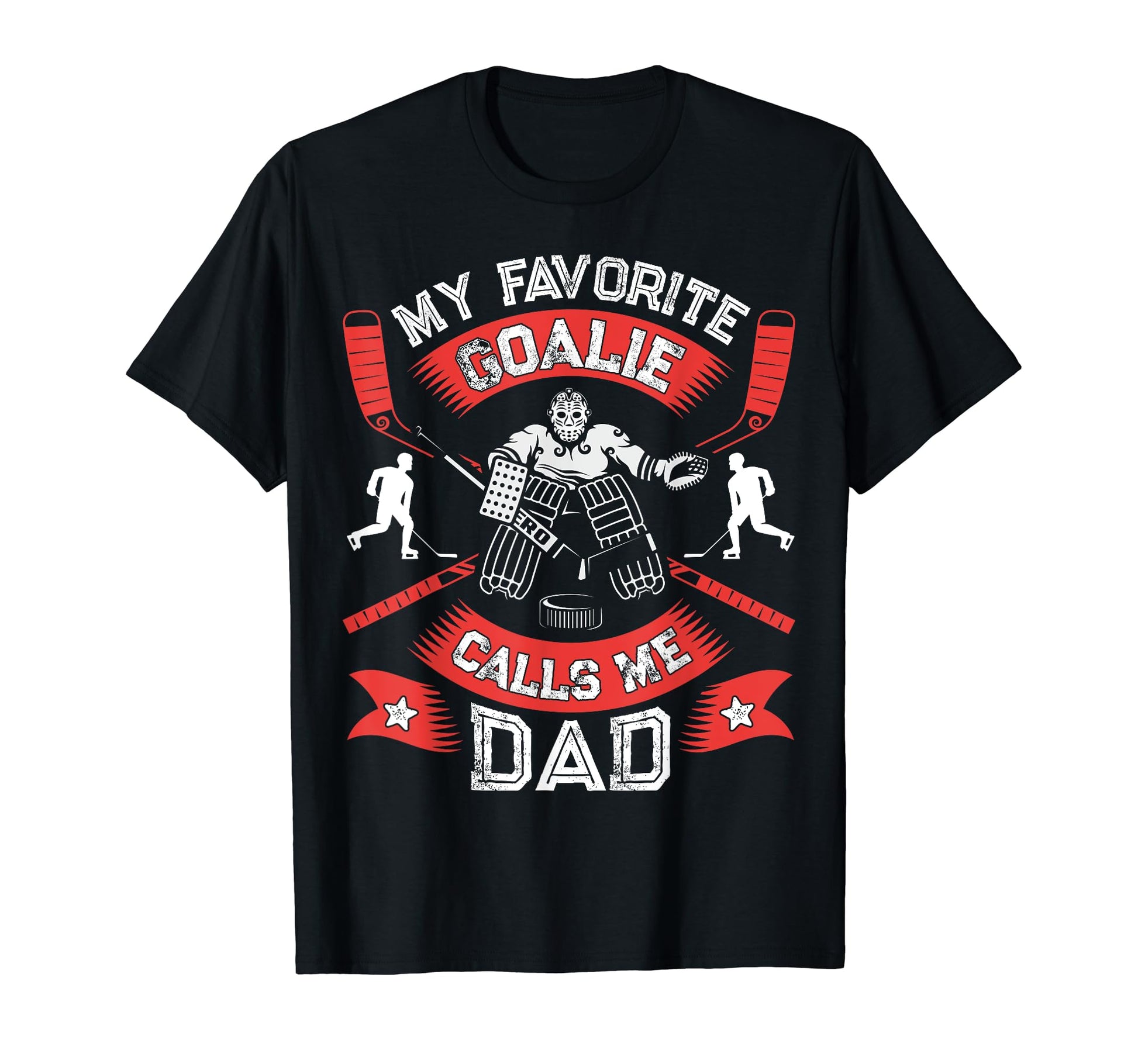 My Favorite Goalie Calls Me Dad Ice T-Shirt - Novelty Apparel Men Women - T-Shirt, Sweatshirt, Hoodie
