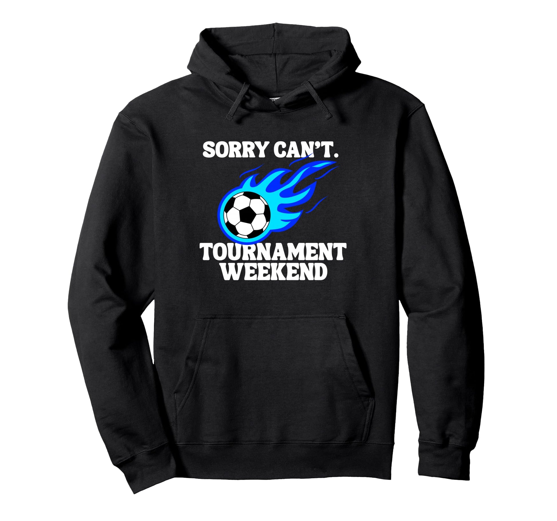 Sports Parent Sorry Cant Soccer Hoodie - Streetwear Style Unisex - T-Shirt, Sweatshirt, Hoodie
