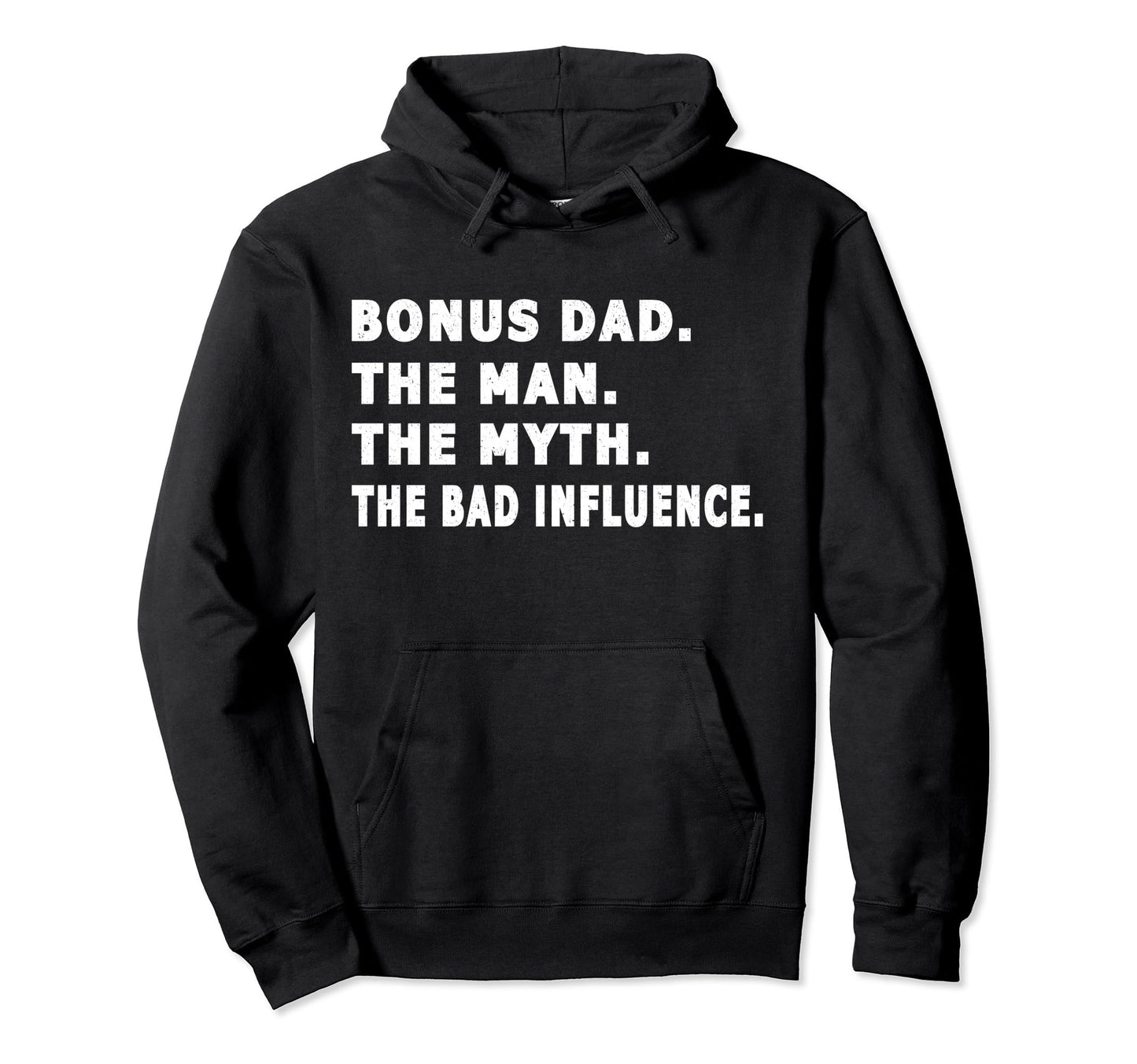 Bonus Dad Myth Bad Influence Fathers Day Hoodie - Trendy Graphic Men Women - T-Shirt, Sweatshirt, Hoodie