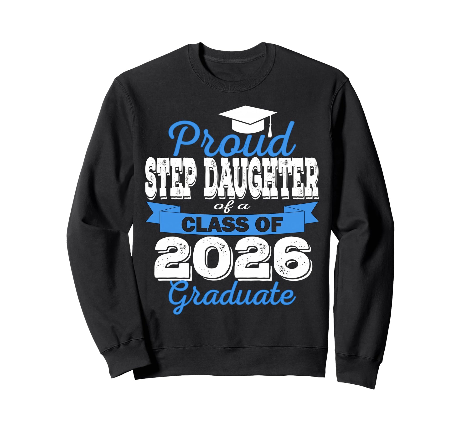 Super Proud Step Daughter 2026 Sweatshirt - Streetwear Style Unisex - T-Shirt, Sweatshirt, Hoodie