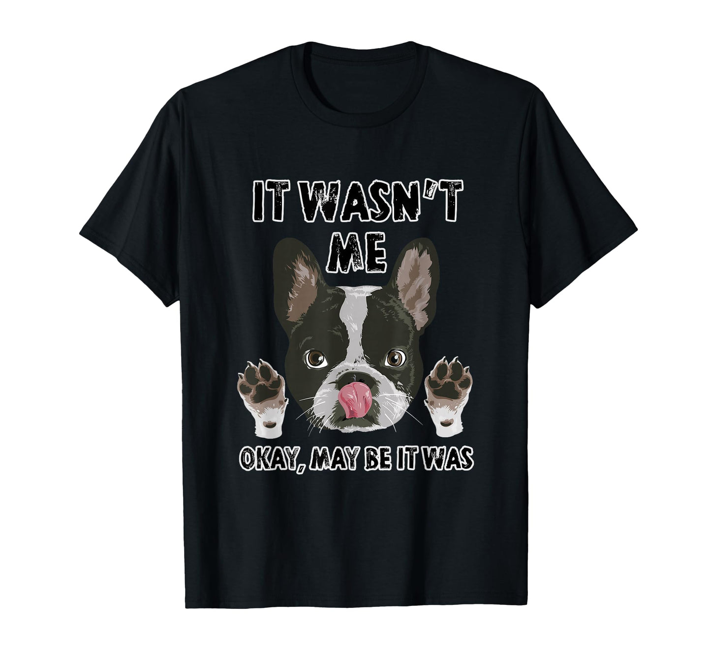 Boston Terrier Confession Funny Dog T-Shirt - Streetwear Style Unisex - T-Shirt, Sweatshirt, Hoodie