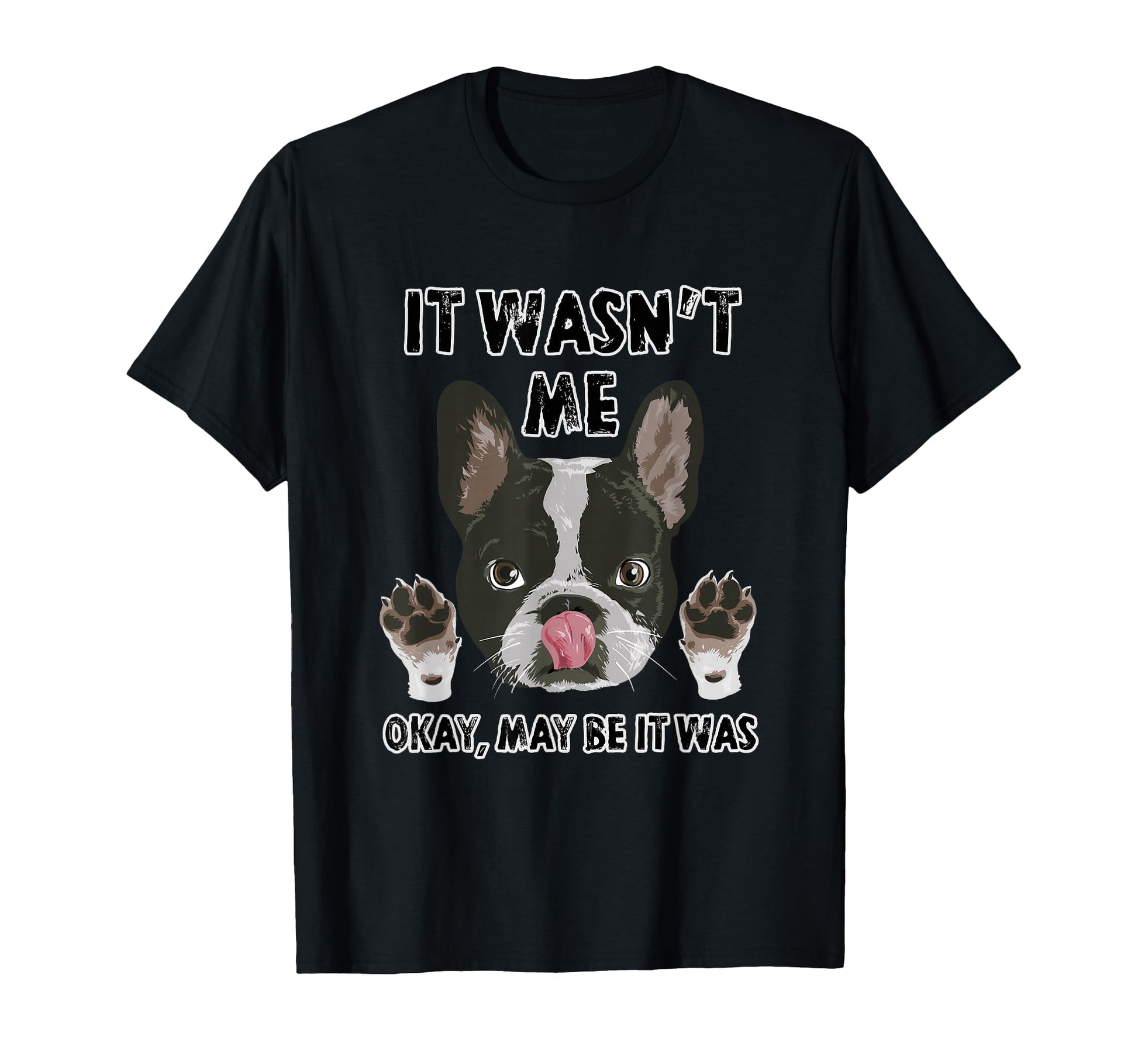 Boston Terrier Confession Funny Dog T-Shirt - Streetwear Style Unisex - T-Shirt, Sweatshirt, Hoodie