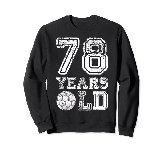 78 Years Old Soccer Sports Sweatshirt - Novelty Apparel for Adults - T-Shirt, Sweatshirt, Hoodie