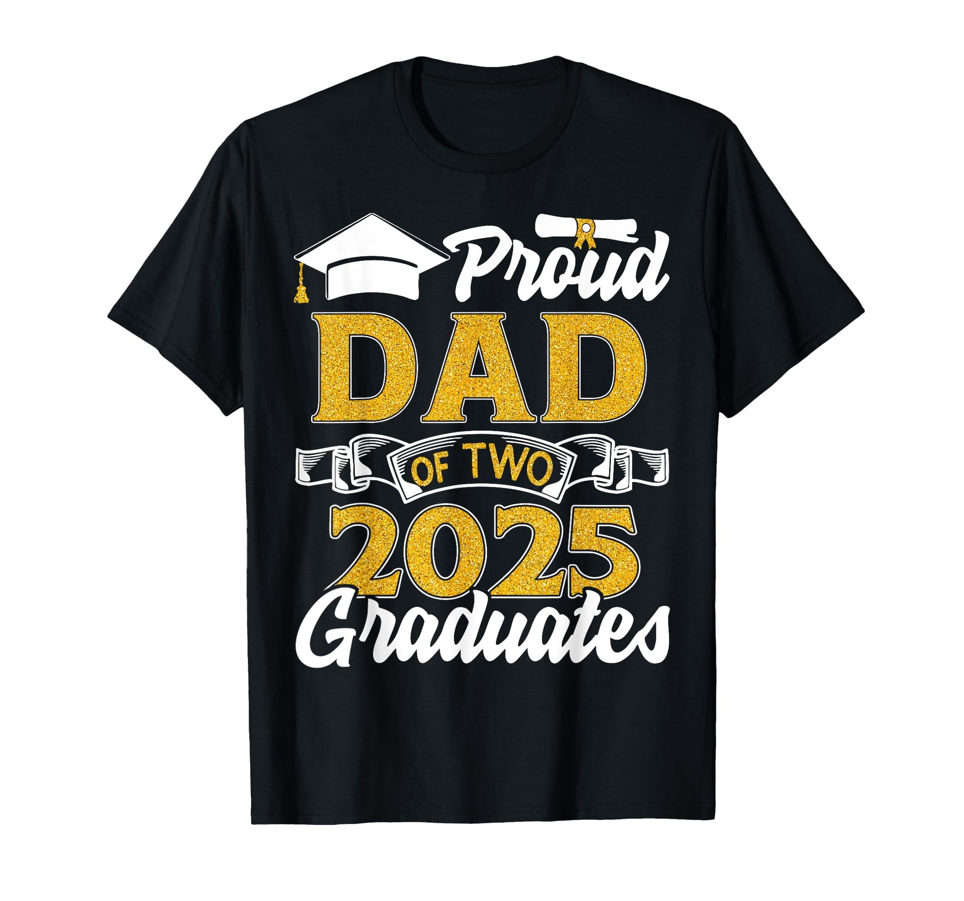 Proud Dad Two 2025 Graduates Twins T-Shirt - Streetwear Style for Adults - T-Shirt, Sweatshirt, Hoodie