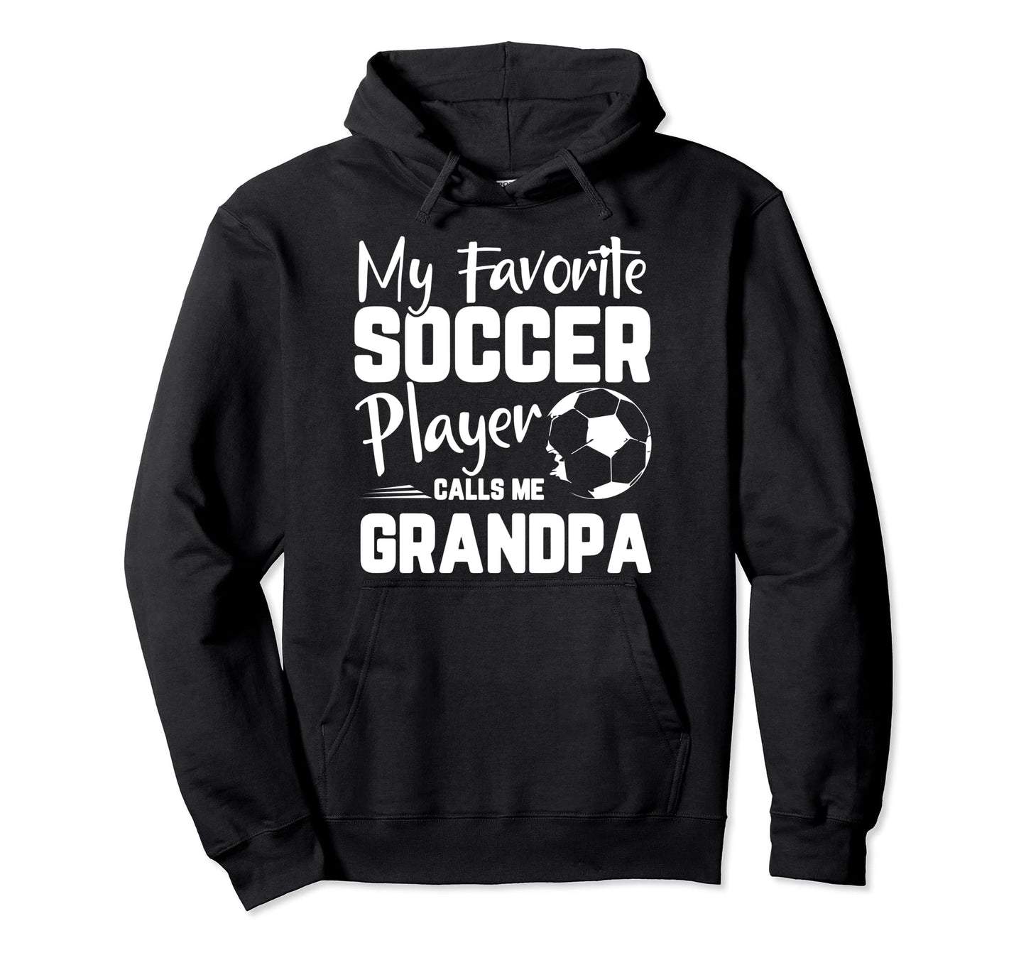 My Favorite Soccer Player Calls Me Grandpa Hoodie - Unique Graphic Unisex - T-Shirt, Sweatshirt, Hoodie