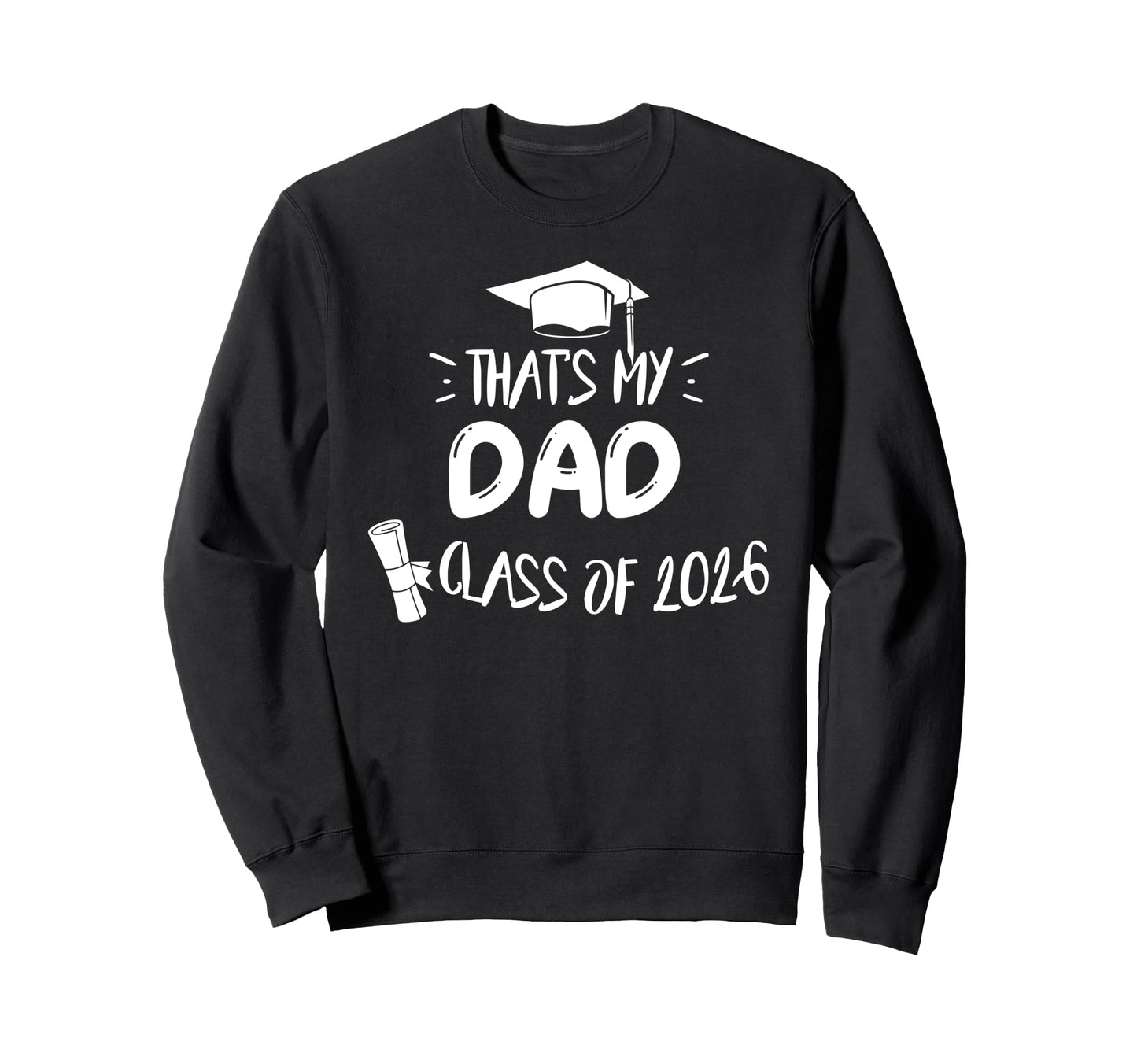 Thats My Dad Proud Family Graduation Sweatshirt - Streetwear Style Unisex - T-Shirt, Sweatshirt, Hoodie