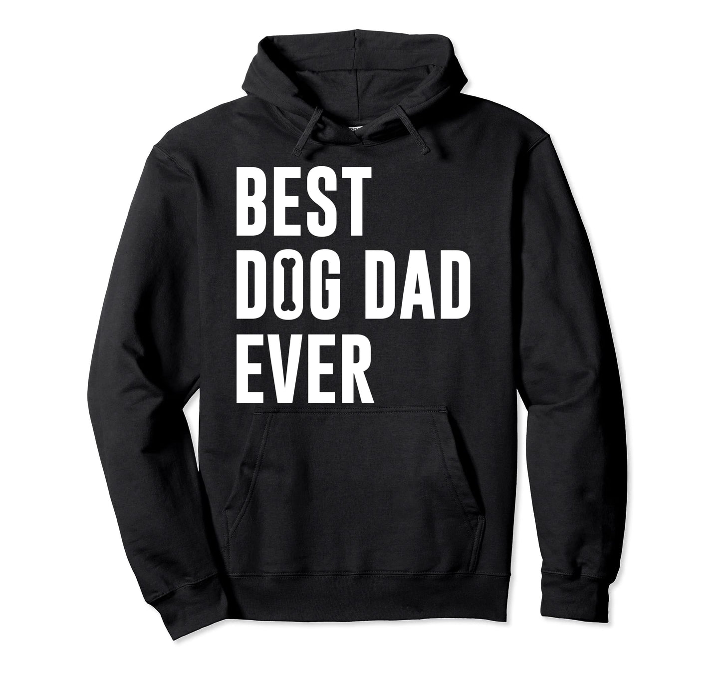 Best Dog Dad Ever Hoodie - Novelty Apparel Unisex - T-Shirt, Sweatshirt, Hoodie