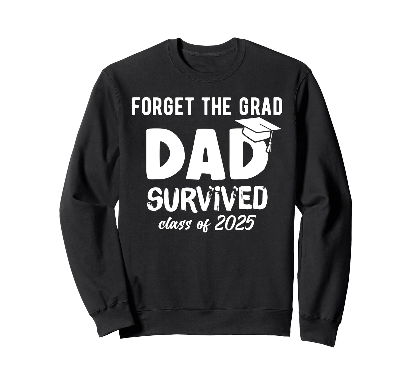 Proud Dad 2025 Graduate 2025 Graduation Sweatshirt - Trendy Graphic Unisex - T-Shirt, Sweatshirt, Hoodie