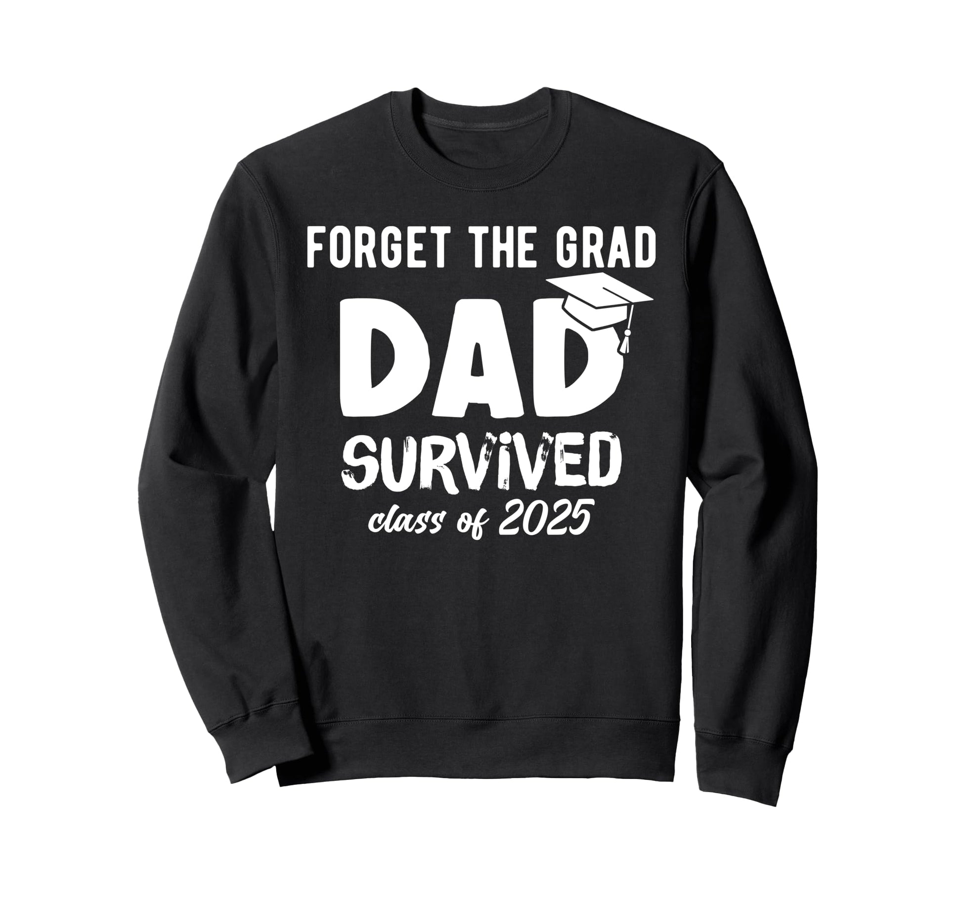 Proud Dad 2025 Graduate 2025 Graduation Sweatshirt - Trendy Graphic Unisex - T-Shirt, Sweatshirt, Hoodie