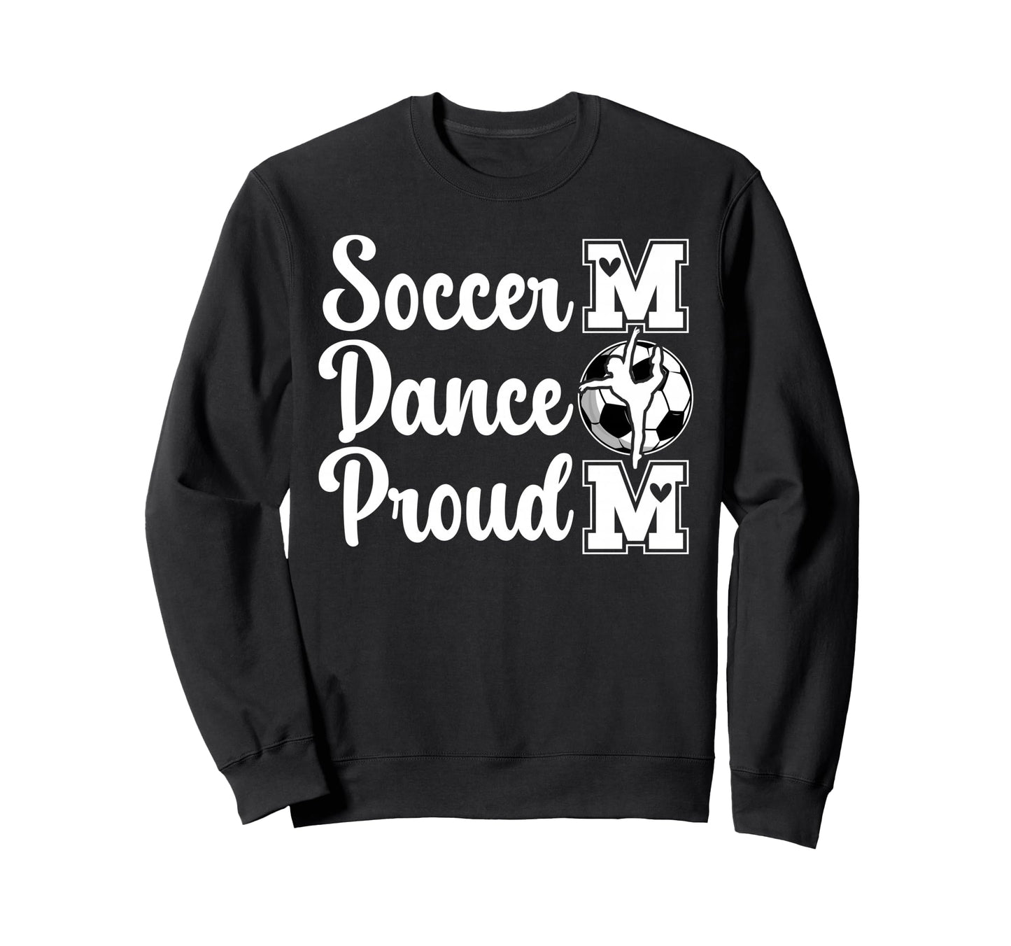 Proud Soccer And Dance Mom Soccer Sweatshirt - Streetwear Style Unisex - T-Shirt, Sweatshirt, Hoodie
