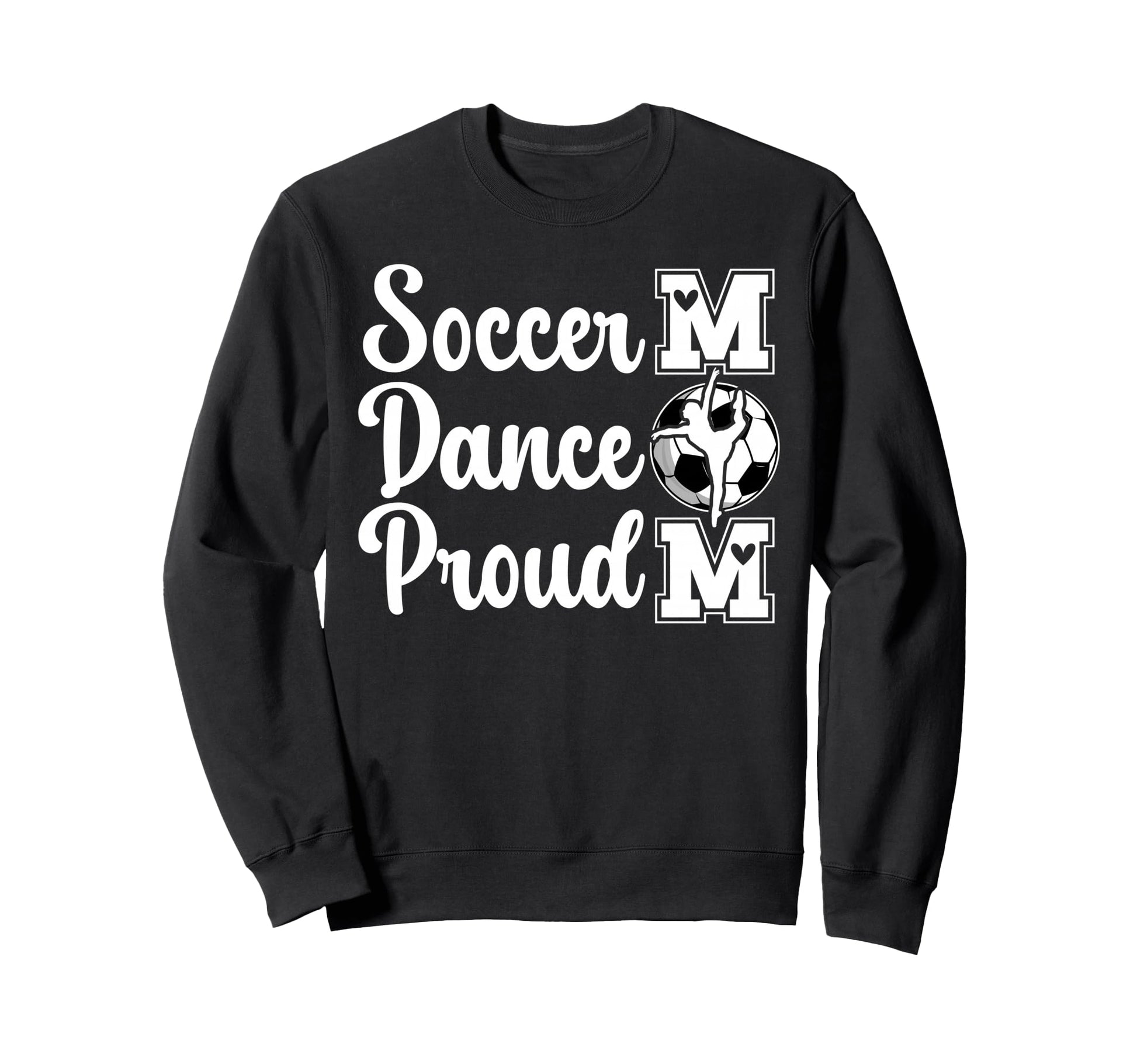 Proud Soccer And Dance Mom Soccer Sweatshirt - Streetwear Style Unisex - T-Shirt, Sweatshirt, Hoodie
