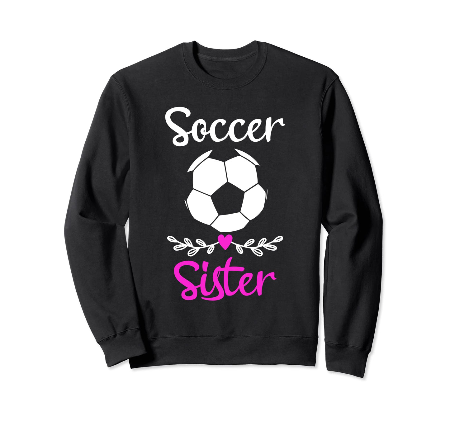 Soccer Sister Matching Family Sweatshirt - Streetwear Style for Adults - T-Shirt, Sweatshirt, Hoodie