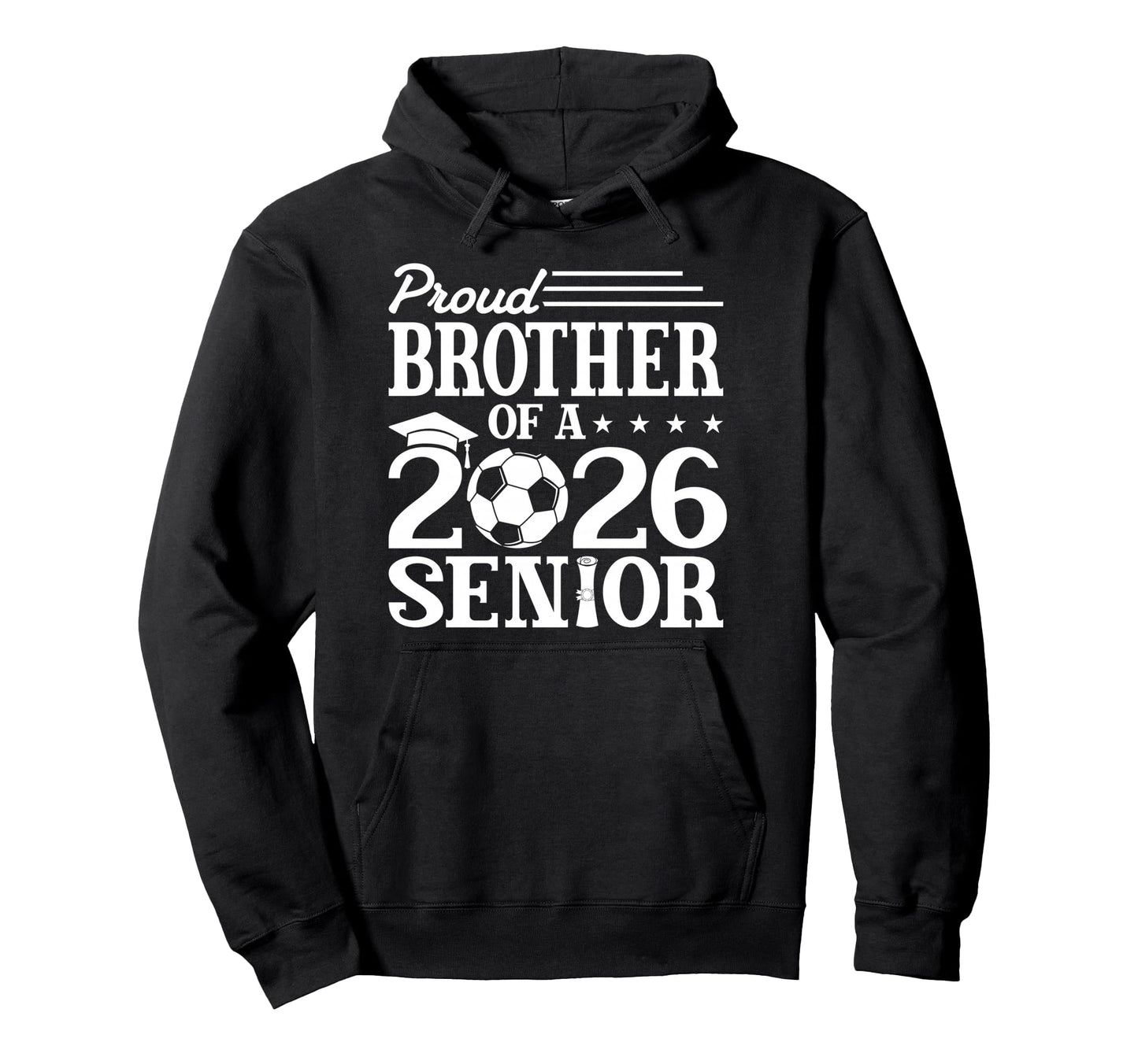 Proud Brother 2026 Senior Soccer Graduate Hoodie - Graphic Print Men Women - T-Shirt, Sweatshirt, Hoodie