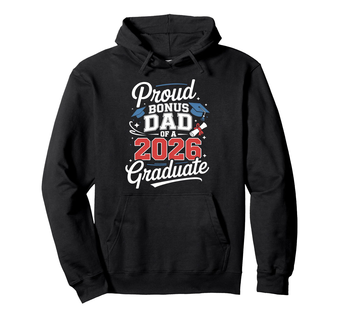 Proud Bonus Dad 2026 Graduate Hoodie - Aesthetic Graphic for Adults - T-Shirt, Sweatshirt, Hoodie