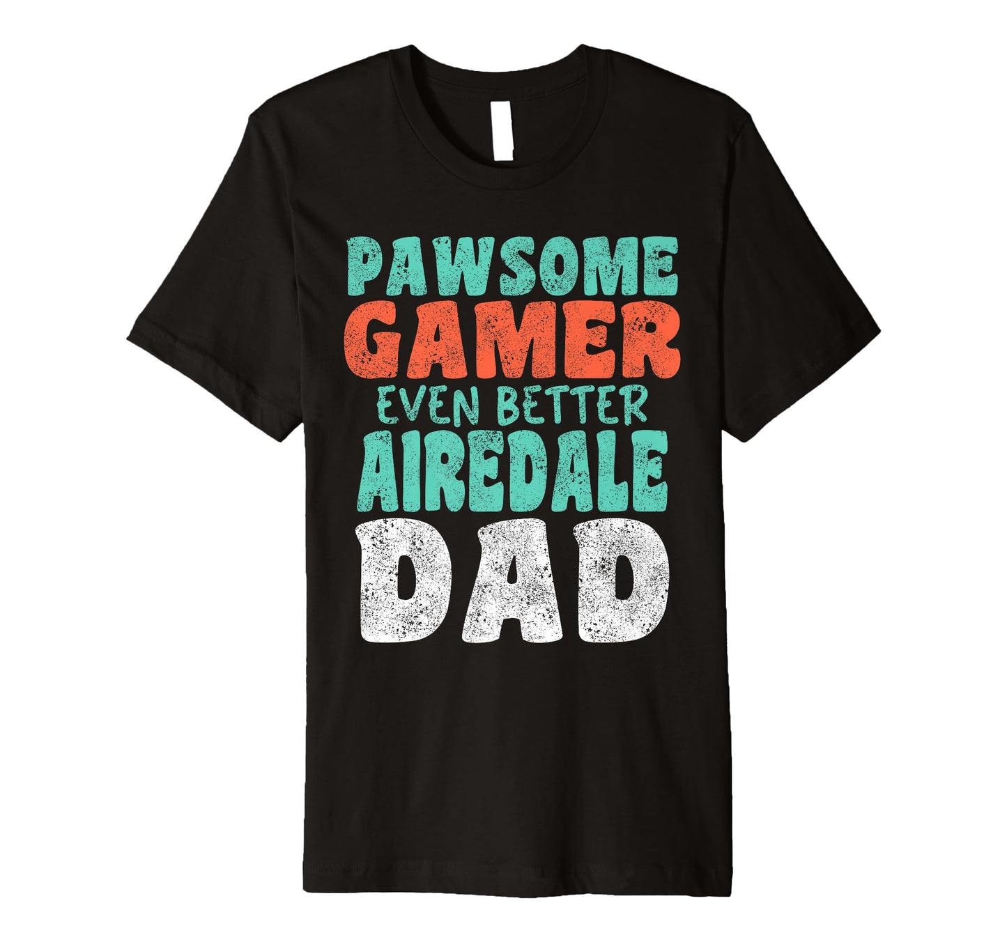 Pawsome Gamer Even Better Airedale Dad T-Shirt - Novelty Apparel Men Women - T-Shirt, Sweatshirt, Hoodie