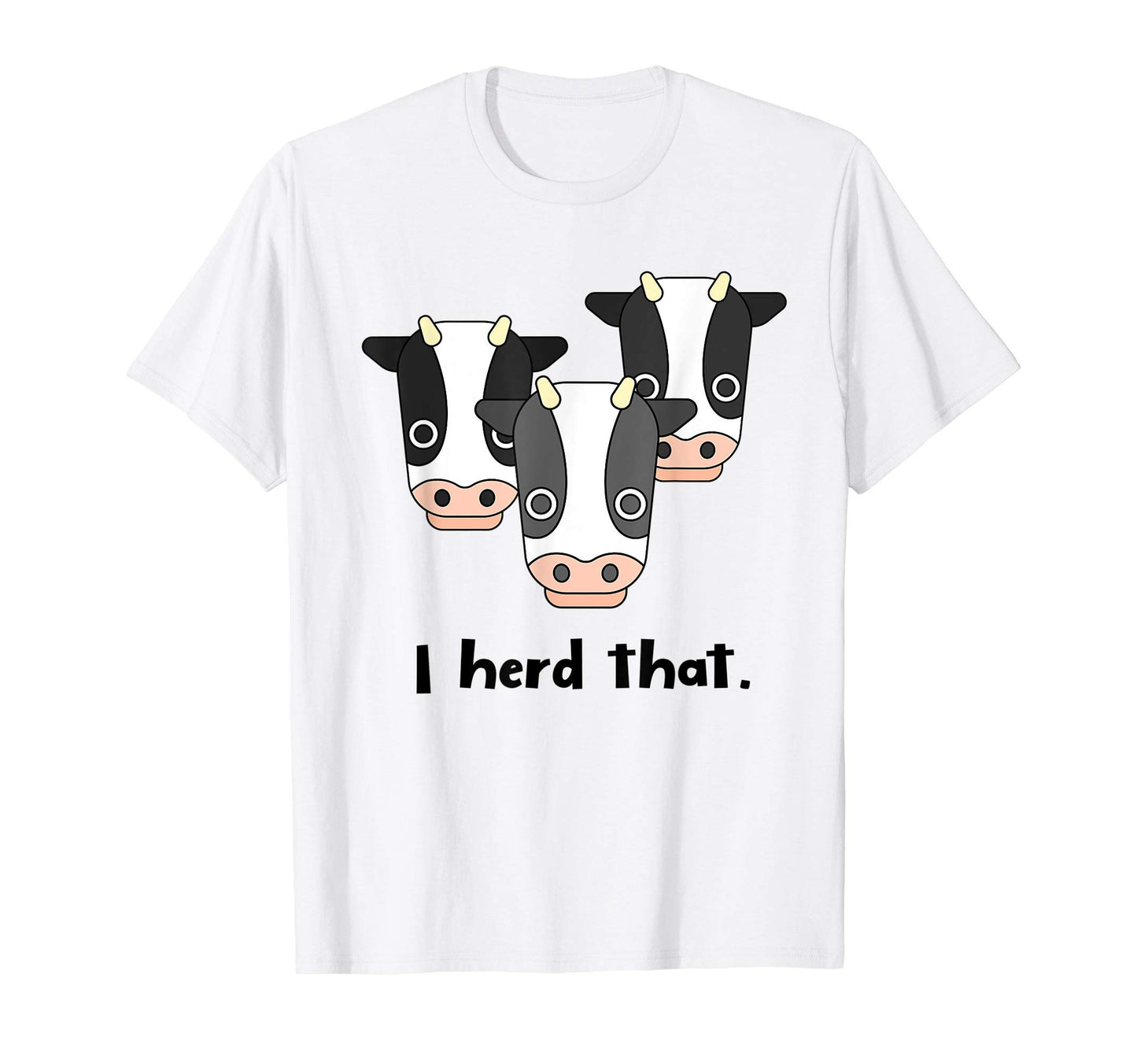 Funny Cow Dad Joke I Herd That T-Shirt - Trendy Graphic for Adults - T-Shirt, Sweatshirt, Hoodie