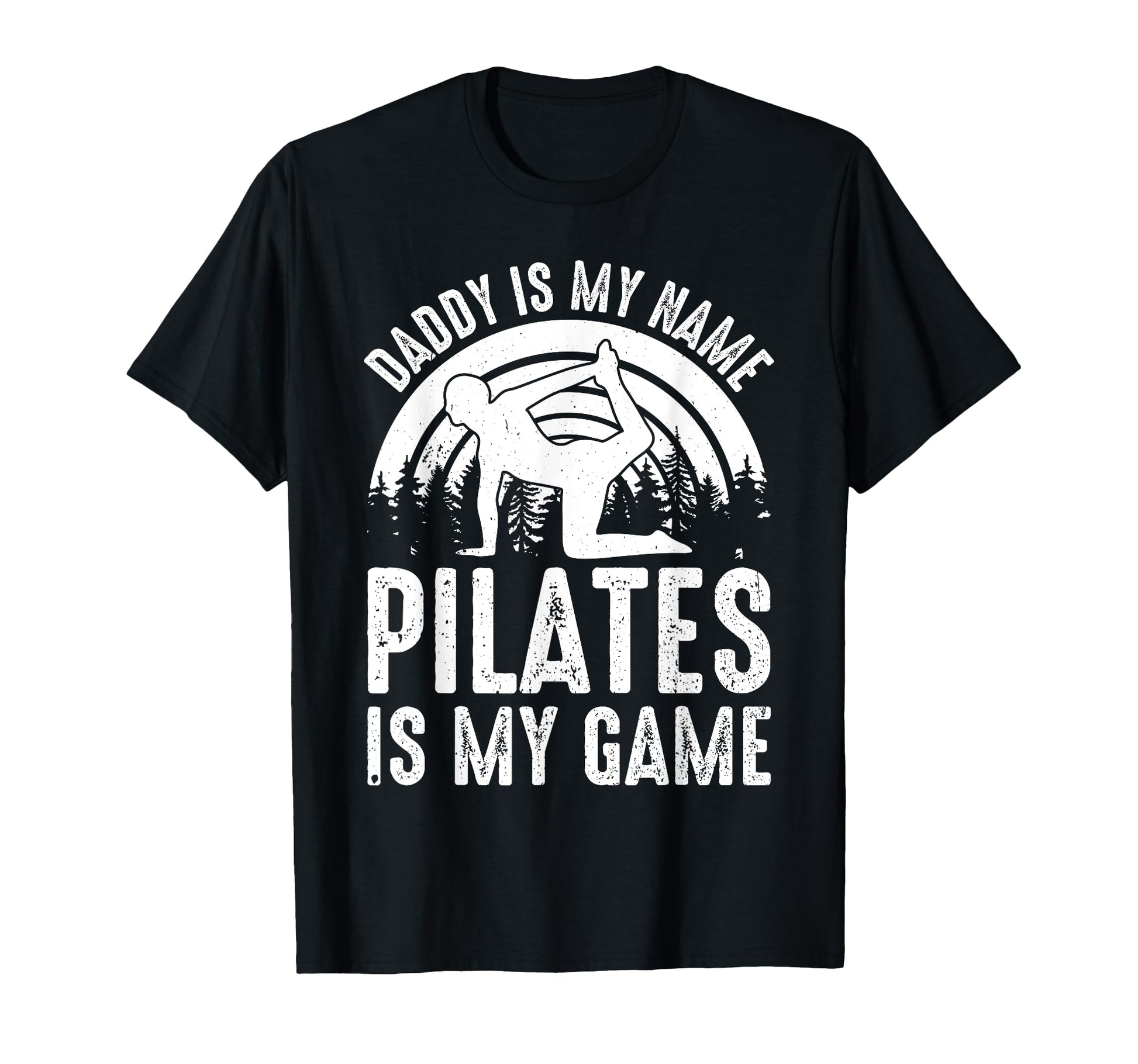 Daddy Is My Name Pilates Is My Game T-Shirt - Streetwear Style Men Women - T-Shirt, Sweatshirt, Hoodie