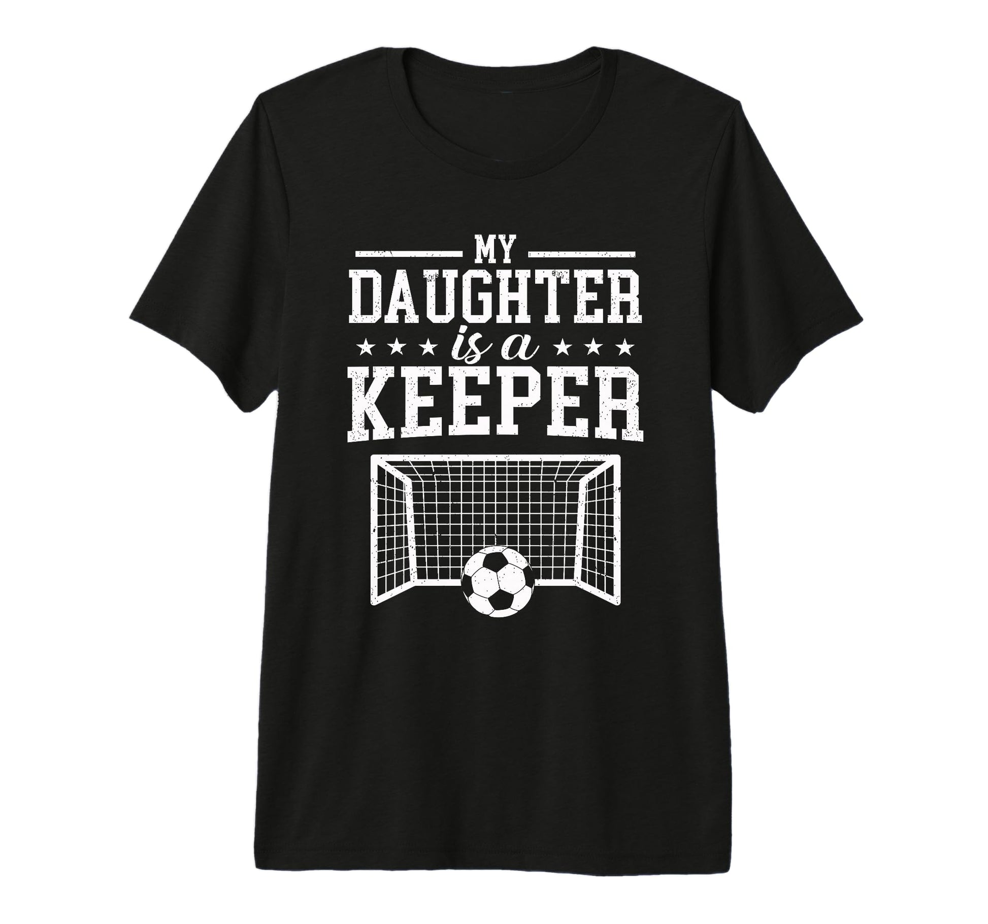 My Daughter Is Keeper Soccer Dad Mom T-Shirt - Novelty Apparel Men Women - T-Shirt, Sweatshirt, Hoodie