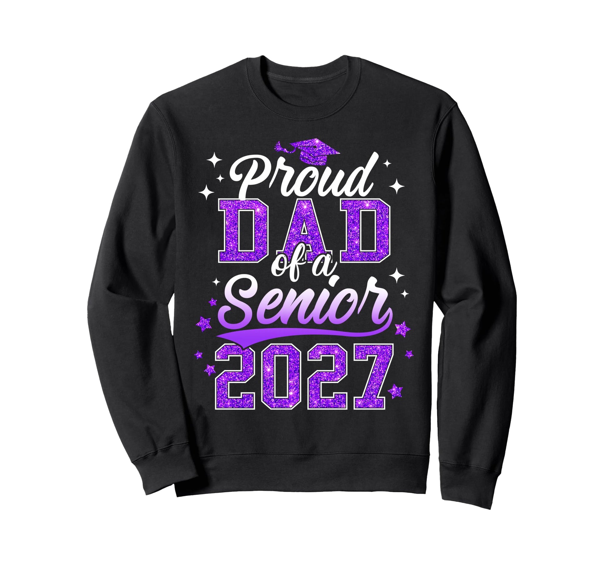 Proud Dad Senior 2027 Class 2027 Sweatshirt - Aesthetic Graphic Men Women - T-Shirt, Sweatshirt, Hoodie
