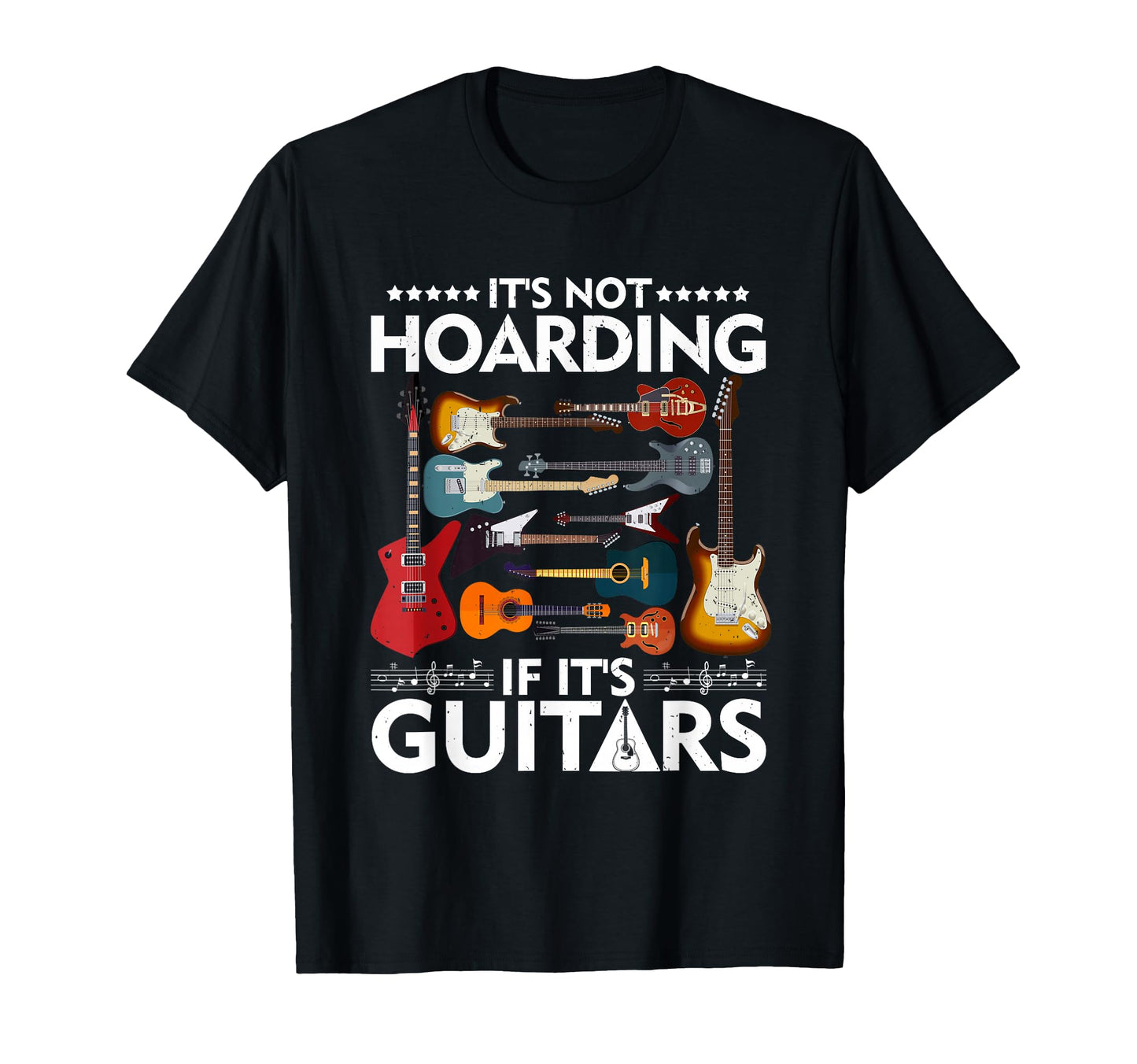 Its Not Hoarding If Its Guitars Musicians T-Shirt - Trendy Graphic Unisex - T-Shirt, Sweatshirt, Hoodie