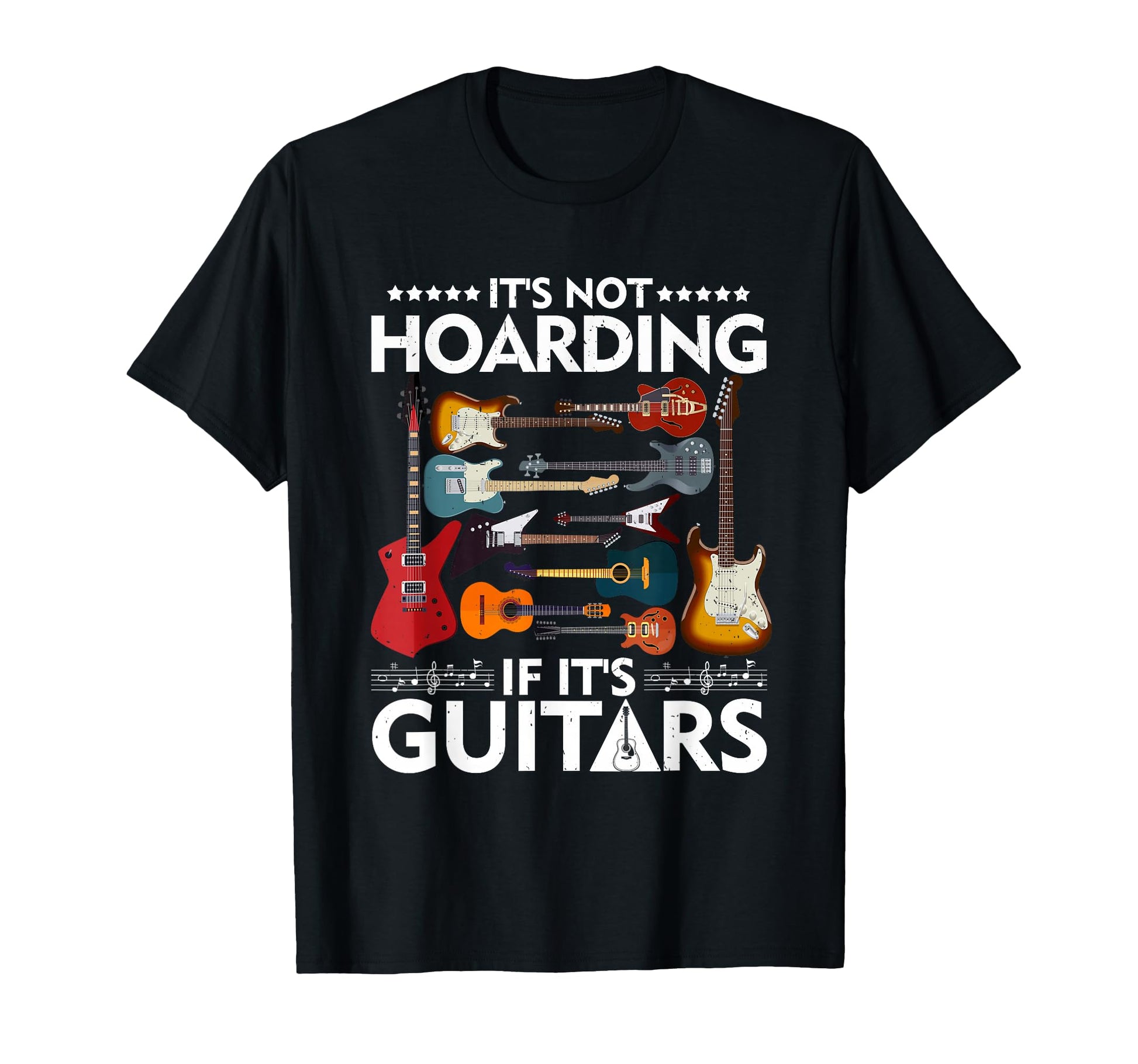 Its Not Hoarding If Its Guitars Musicians T-Shirt - Trendy Graphic Unisex - T-Shirt, Sweatshirt, Hoodie