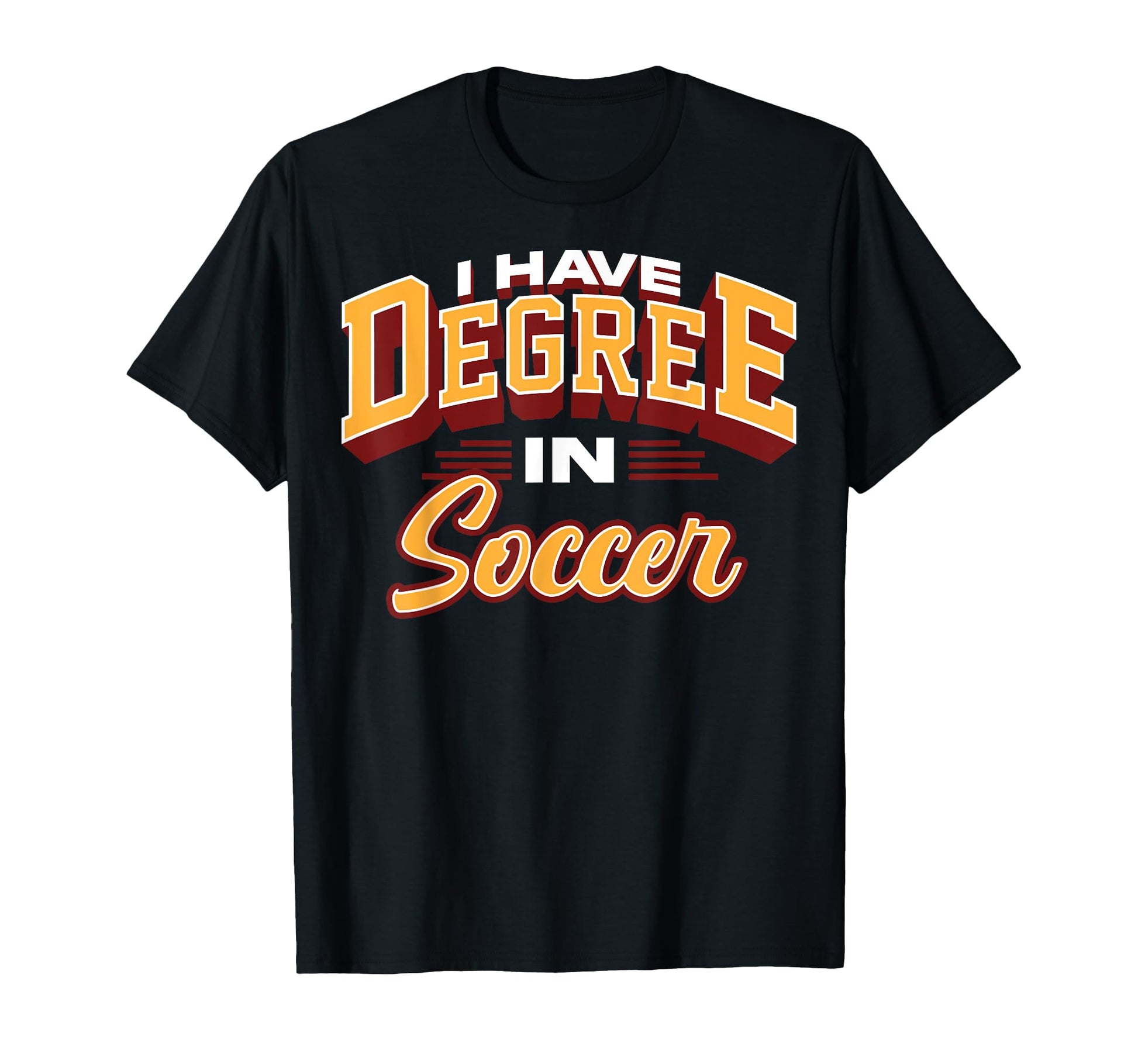 I Have Degree Soccer Soccer Degree Fans T-Shirt - Minimalist Print Unisex - T-Shirt, Sweatshirt, Hoodie