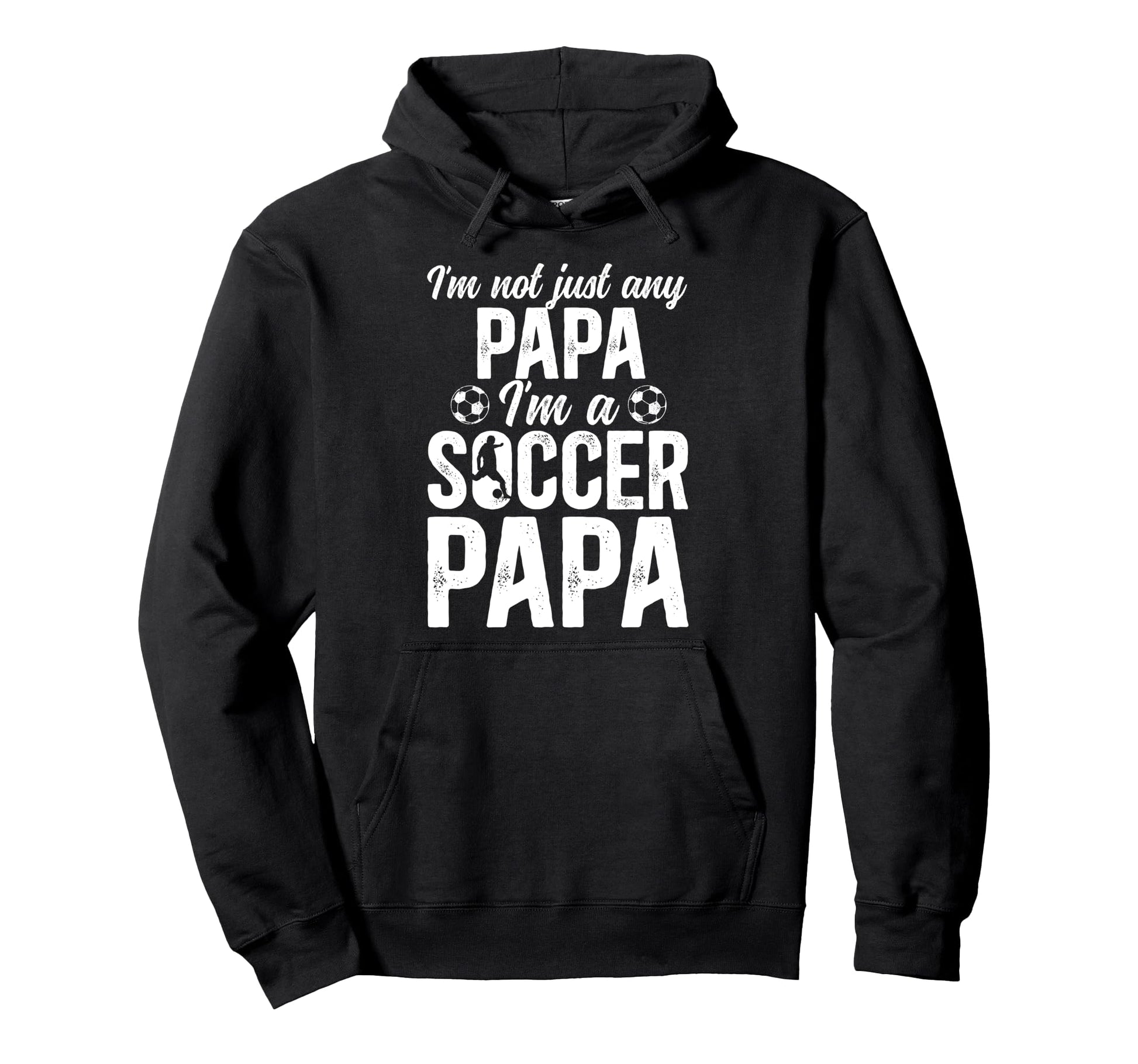 Im Soccer Papa Soccer Player Papa Hoodie - Unique Graphic Men Women - T-Shirt, Sweatshirt, Hoodie
