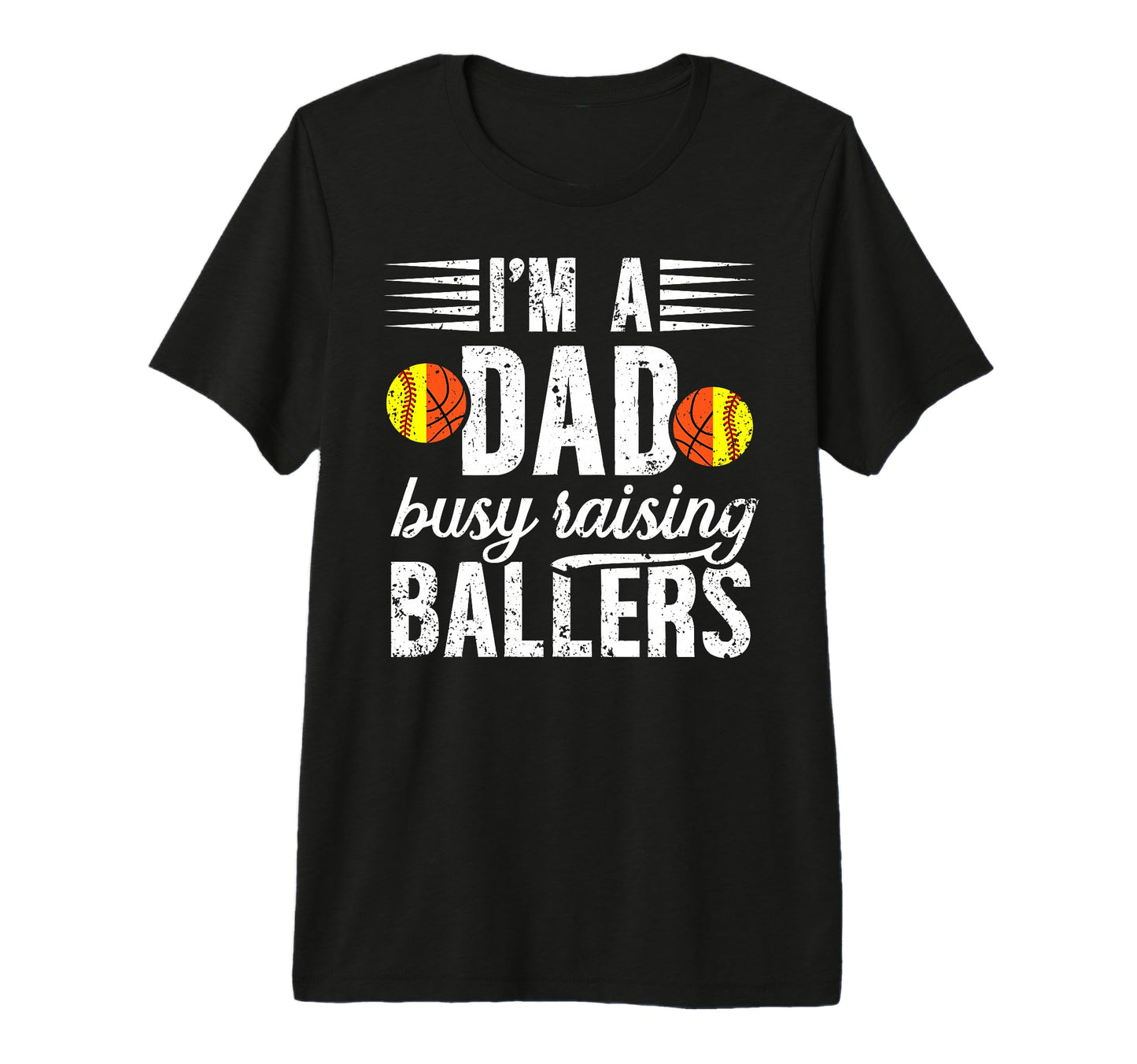 Mens Im Dad Busy Raising Ballers T-Shirt - Casual Everyday Wear Unisex - T-Shirt, Sweatshirt, Hoodie