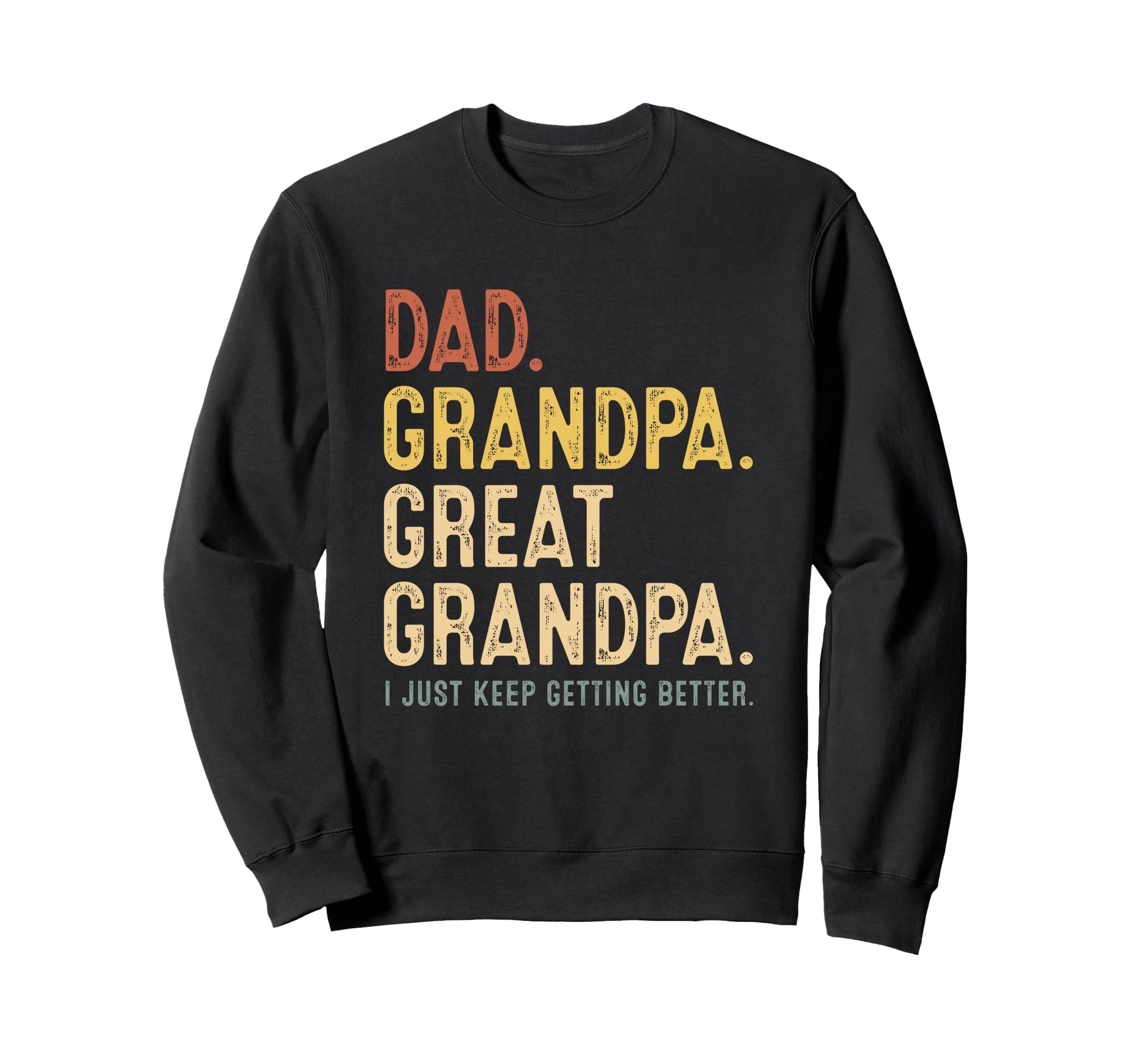 Dad Grandpa Great Grandpa Sweatshirt - Aesthetic Graphic for Adults - T-Shirt, Sweatshirt, Hoodie