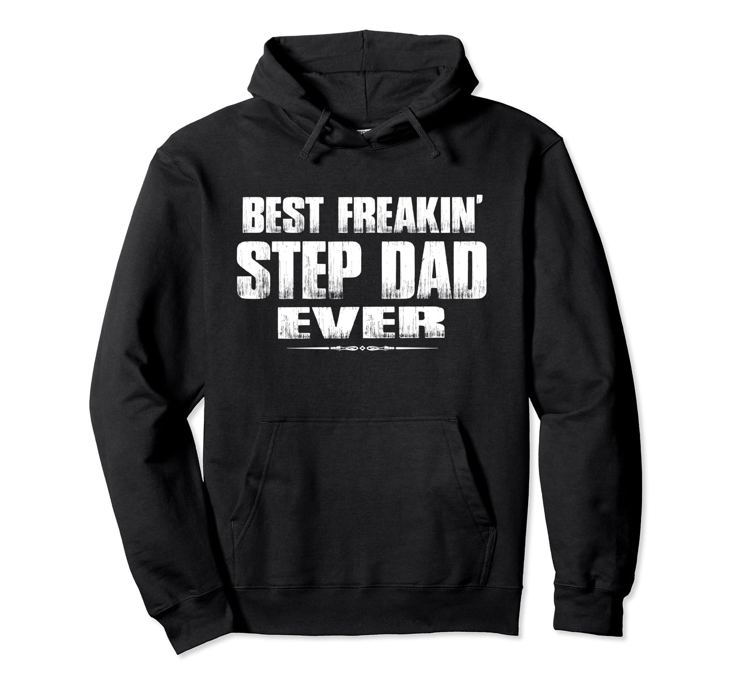 Best Freakin Step Dad Ever Step Dad Hoodie - Graphic Print Unisex - T-Shirt, Sweatshirt, Hoodie