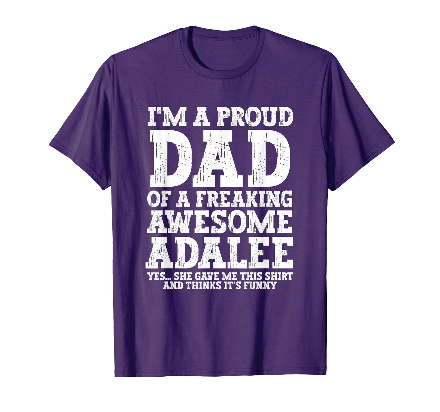 Dad Adalee Personalized Name Funny T-Shirt - Unique Graphic for Adults - T-Shirt, Sweatshirt, Hoodie