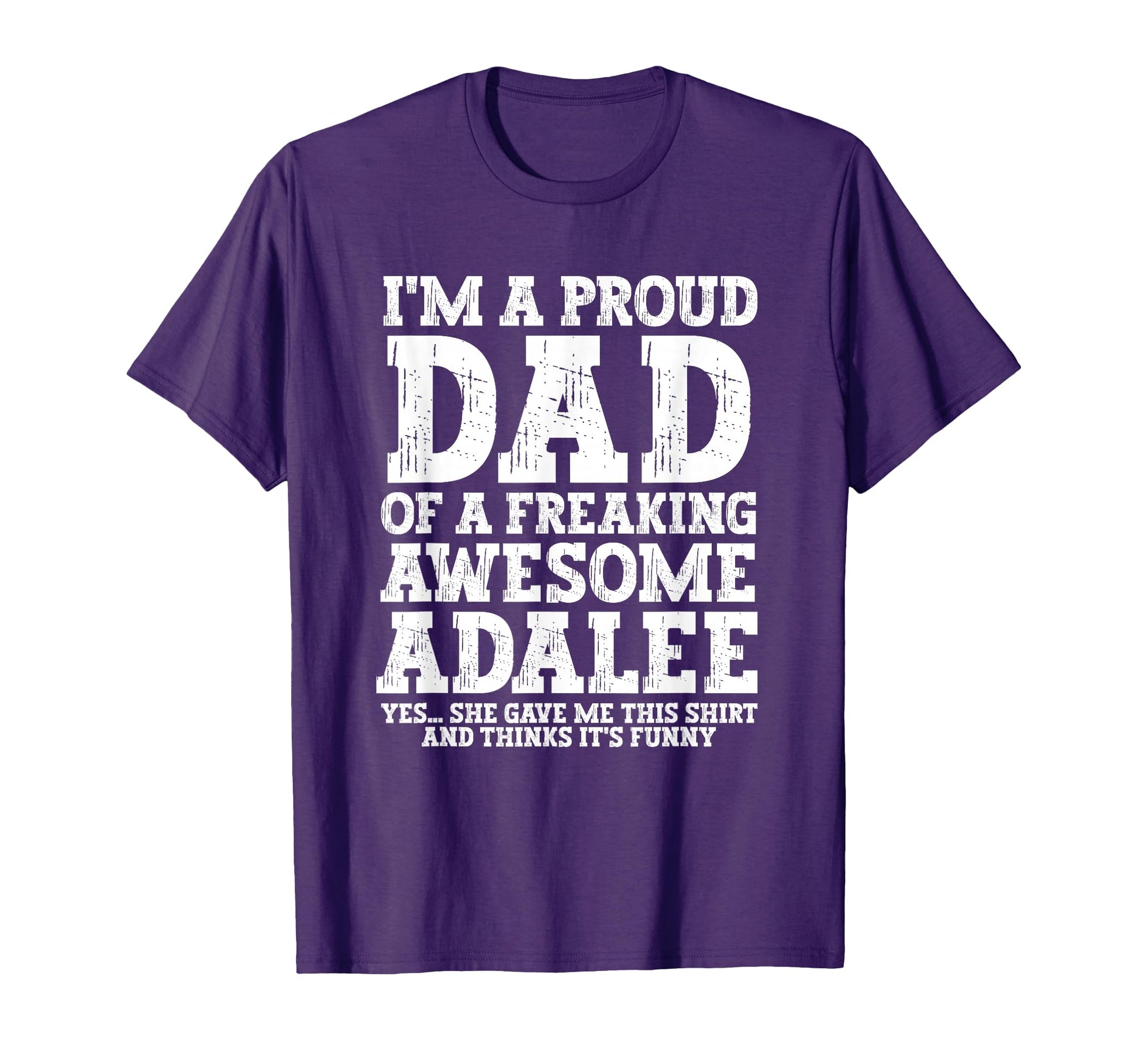 Dad Adalee Personalized Name Funny T-Shirt - Unique Graphic for Adults - T-Shirt, Sweatshirt, Hoodie