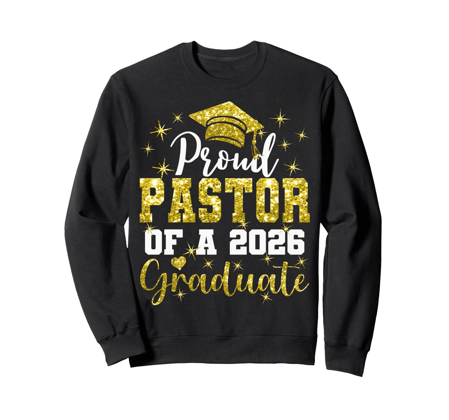 Super Proud Pastor 2026 Graduate Sweatshirt - Novelty Apparel Men Women - T-Shirt, Sweatshirt, Hoodie